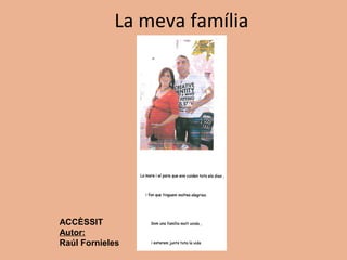La meva família
ACCÈSSIT
Autor:
Raúl Fornieles
 