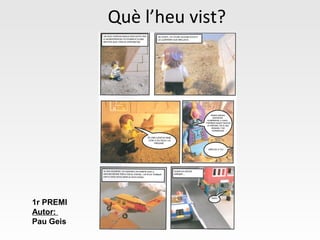 Què l’heu vist?
1r PREMI
Autor:
Pau Geis
 