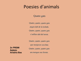 Poesies d’animals
2n PREMI
Autora:
Ariadna Bas
 