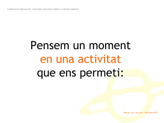 Marinva, joc i educació · Novembre 2010 Pensem un moment en una activitat que ens permeti: II MARATÓ DE COMUNICACIÓ · ELECCIONS CATALANES 15 IDEES X 15 DIES DE CAMPANYA 