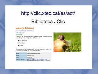 http://clic.xtec.cat/es/act/
     Biblioteca JClic
 