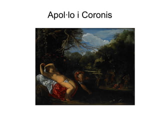 Apol·lo i Coronis
 