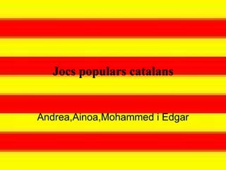 Jocs populars catalans Andrea,Ainoa,Mohammed i Edgar 