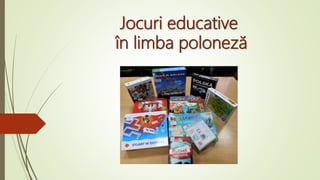 Jocuri educative
în limba poloneză
 