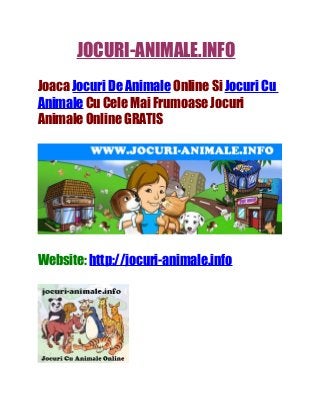 JOCURI-ANIMALE.INFO
Joaca Jocuri De Animale Online Si Jocuri Cu
Animale Cu Cele Mai Frumoase Jocuri
Animale Online GRATIS




Website: http://jocuri-animale.info
 