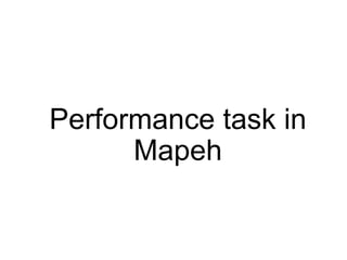 Performance task in
Mapeh
 