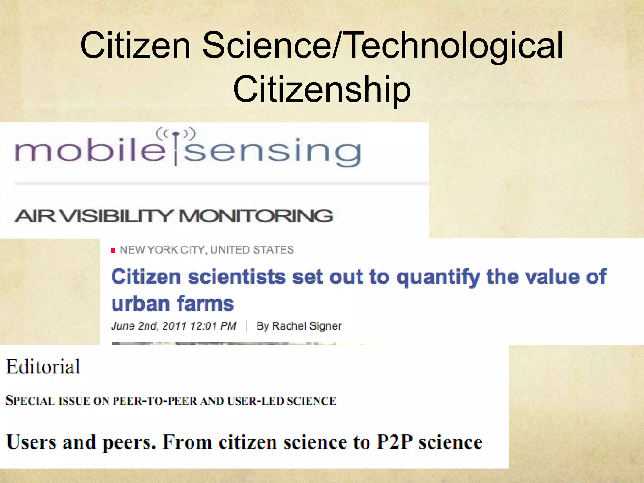 Citizen Science/Technological
         Citizenship
 