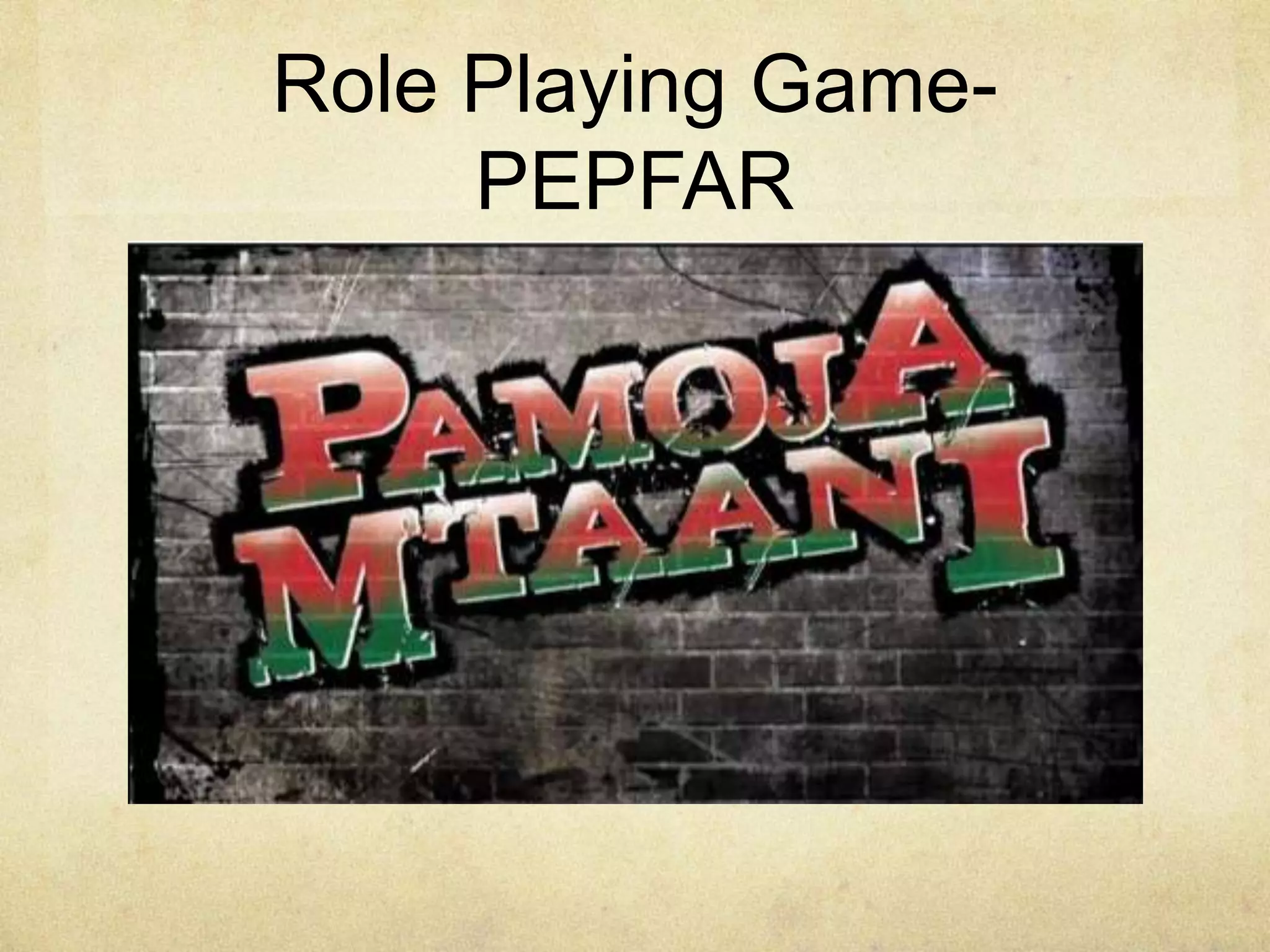 Role Playing Game-
     PEPFAR
 