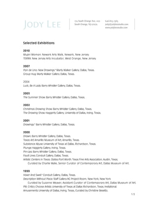 Selected Exhibitions

2010
Mujer/Woman. Newark Arts Walk, Newark, New Jersey.
TERRA. New Jersey Arts Incubator, West Orange, New Jersey.


2007
Pan de Uno: New Drawings.* Marty Walker Gallery, Dallas, Texas.
Group Hug. Marty Walker Gallery. Dallas, Texas.


2004
Luck, Be A Lady. Barry Whistler Gallery, Dallas, Texas.


2003
The Summer Show. Barry Whistler Gallery, Dallas, Texas.


2002
Christmas Drawing Show. Barry Whistler Gallery, Dallas, Texas.
The Drawing Show. Haggerty Gallery, University of Dallas, Irving, Texas.


2001
Drawings.* Barry Whistler Gallery, Dallas, Texas.


2000
Drawn. Barry Whistler Gallery, Dallas, Texas.
Texas Art. Amarillo Museum of Art, Amarillo, Texas.
Substance Abuse. University of Texas at Dallas, Richardson, Texas.
Plunge. Haggerty Gallery, Irving, Texas.
Pin-Ups. Barry Whistler Gallery, Dallas, Texas.
Fault Lines. Conduit Gallery, Dallas, Texas.
Artistic Centers In Texas: Dallas/Fort Worth. Texas Fine Arts Association, Austin, Texas.
     Curated by Charlie Wylie, Senior Curator of Contemporary Art, Dallas Museum of Art.


1999
Hover And Swell.* Conduit Gallery, Dallas, Texas.
Description Without Place. Staff Gallery/AC Project Room, New York, New York
     Curated by Suzanne Weaver, Assistant Curator of Contemporary Art, Dallas Museum of Art.
PIX: Critics Choose Artists. University of Texas at Dallas Richardson, Texas. Invitational.
Amusements. University of Dallas, Irving, Texas, Curated by Christine Besetto.
                                                                                            1/3
 