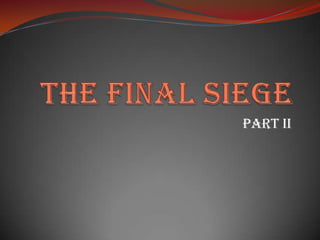 The Final Siege Part II 