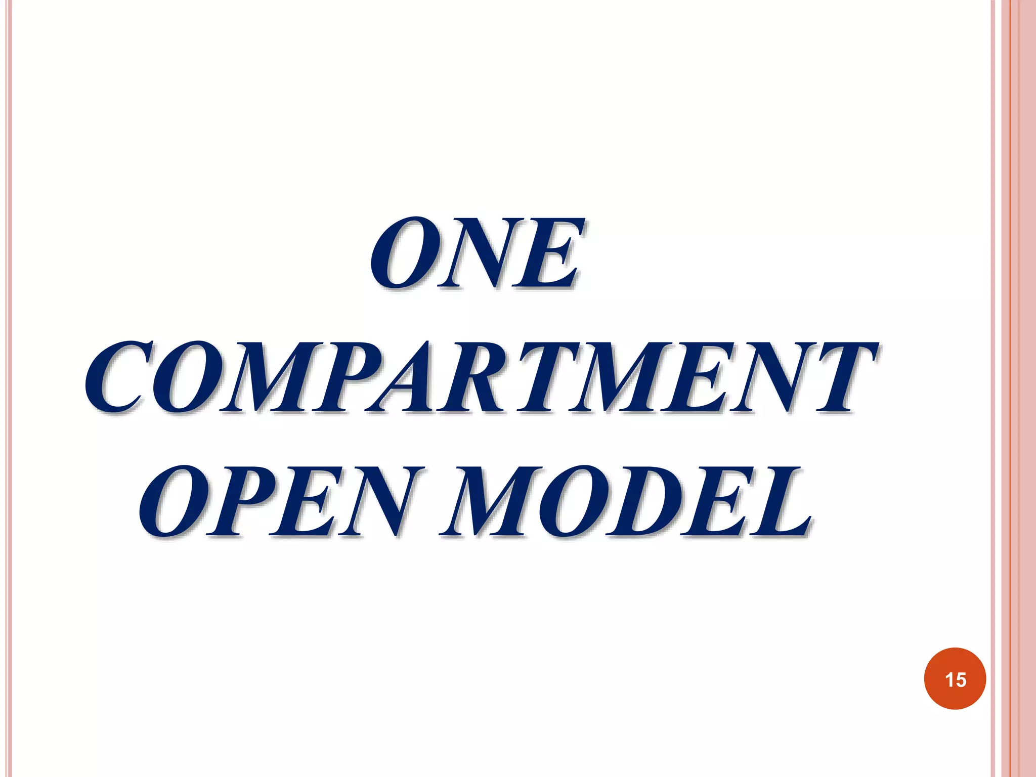 ONE 
COMPARTMENT 
OPEN MODEL 
15 
 