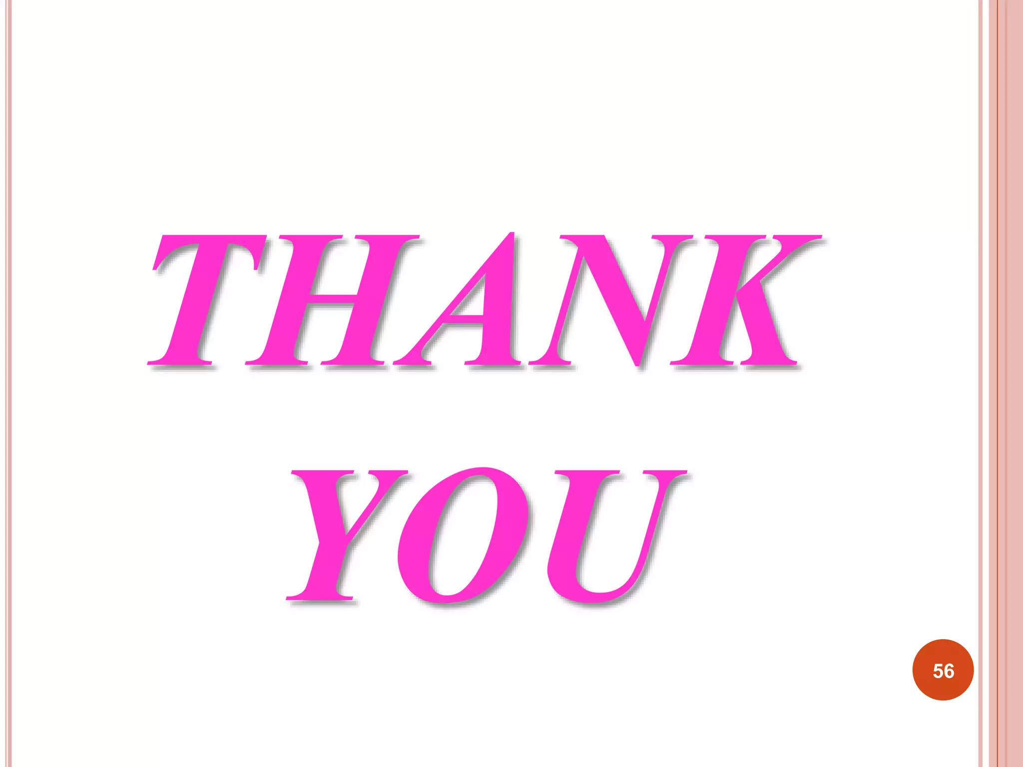 THANK 
YOU 
56 
