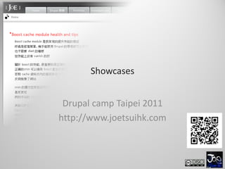 Showcases


 Drupal camp Taipei 2011
http://www.joetsuihk.com
 