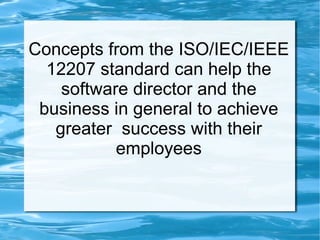 Scope: Management of Software Development Projects IT project management ISO/IEC 12207 