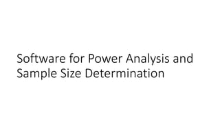 Software for Power Analysis and
Sample Size Determination
 