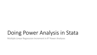 Doing Power Analysis in Stata
Multiple Linear Regression Increment in R2 Power Analyses
 