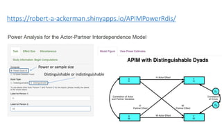 https://robert-a-ackerman.shinyapps.io/APIMPowerRdis/
Power or sample size
Distinguishable or indistinguishable
 