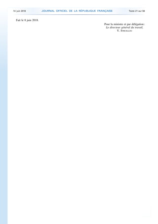 Fait le 8 juin 2018.
Pour la ministre et par délégation :
Le directeur général du travail,
Y. STRUILLOU
14 juin 2018 JOURN...