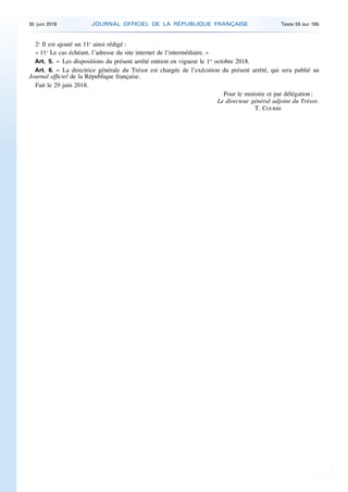 2o
Il est ajouté un 11o
ainsi rédigé :
« 11o
Le cas échéant, l’adresse du site internet de l’intermédiaire. »
Art. 5. – Le...
