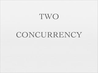 TWO

CONCURRENCY
 