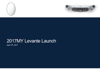 2017MY Levante Launch
April 12th, 2017
 