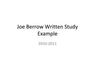 Joe Berrow Written Study
        Example
        2010-2011
 