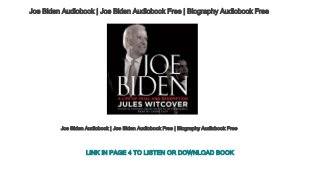 Joe Biden Audiobook | Joe Biden Audiobook Free | Biography Audiobook Free
Joe Biden Audiobook | Joe Biden Audiobook Free | Biography Audiobook Free
LINK IN PAGE 4 TO LISTEN OR DOWNLOAD BOOK
 