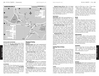 THEHILLCOUNTRY www.lonelyplanet.com
THEHILLCOUNTRY
www.lonelyplanet.com
WOODLANDS NETWORK
Founded by the late Dutch priest Harry
Haas in 1992, Woodlands Network (%223 2668;
woodlands@sltnet.lk; 38/1C Esplanade Rd) is one of the
most exemplary local-initiative tourism and
social action organisations in Sri Lanka.
Now headed by Sarojinie Ellawela, the cen-
tre offers a wide range of alternative tourism
services in the Hill Country. The friendly
staff can arrange local and jungle walks, Sri
Lankan cooking lessons, meditation classes
and visits to temples, forest hermitages, tea
plantations, farms and waterfalls. Volunteer
work is also available, and the centre sells
spices, teas and local handicrafts. It also has
a few hostel rooms (right) and can also ar-
range home stays for groups or individuals.
AYURVEDA
About 3.5km from Bandarawela is an Ay-
urvedic treatment centre called Suwa Madhu
(%/fax 222 2504; Badulla Rd; head massage Rs 600, full
treatment Rs 2600; h8am-8pm). It’s a large, plush
place that caters to tourists. The 1½-hour
programme includes a 45-minute oil mas-
sage, a steam and a herbal sauna.
Sleeping & Eating
BUDGET
Woodlands Hostel (%223 2668; woodlands@sltnet.lk;
38/1C Esplanade Rd; Rs 500) There are a few simple,
clean rooms with shared bathroom in the
house that contains this ecotourism centre
(left). Guests may use the kitchen; with ad-
vance notice meals can also be arranged.
Chinese Union Hotel (%222 2502; 8 Mt Pleas-
ant Rd; r Rs 750, f Rs 1500) Founded by a Chi-
nese immigrant over 60 years ago, this is
an old-fashioned place offering five clean
rooms in a setting that has changed lit-
tle over the decades. The restaurant serves
good Chinese food ranging from Rs 130 to
260 per dish.
New Chinese Hotel (%223 1767; 32 Esplanade Rd;
s/d/tr Rs 850/850/950) This three-storey motel-
like structure contains spotless modern
rooms that make up in comfort what they
lack in character.
Hillside Holiday Inn (%222 2212; 34/10 Welimada
Rd; s/d Rs 850/1000) Just off Welimada Rd, this
charming old colonial villa has clean, spa-
cious rooms with finely carved wooden
doors.
Malindee Country Life Inn (%222 3124; Badulla
Rd,Bindunuwela;s/dRs900/1200) Rather close to the
road, 2km east of town, this is a family-run
inn with lots of marble and brass on display.
The staff is nice and the foyer–living room is
an intriguing place to relax. A three-wheeler
from town should cost Rs 75.
MIDRANGE
Orient Hotel (%222 2407; www.orienthotelsl.com; 12
Dharmapala Mawatha; s/d/tr US$27/30/32) The most
popular hotel in town with tour groups,
the Orient Hotel provides 50 comfortable
rooms, along with a billiards hall, karaoke
lounge, fitness centre, restaurant and bar.
Bandarawela Rest House (%222 2299; fax 222
2718; s/d/f Rs 1200/1750/2100) This is a quiet
spot with nine rooms, a pretty garden and
friendly service. The five clean but bland
rooms in the newer wing have a shared bal-
cony with a view over the town. There are
two decent family rooms in the older wing.
Bandarawela Hotel (%222 2501; bwhotel@sltnet
.lk; 14 Welimada Rd; s/d US$47/59) Formerly the tea
planters’ club, this large chalet-style place
opened in 1893 and stopped updating its
furnishings around the 1930s. There are
vast easy chairs to sink into in the lounge,
and bathrooms with lots of hot water in 33
spacious rooms. There is a little courtyard
garden with tortoises, as well as a restaurant
and bar.
Getting There & Away
BUS
There are infrequent direct buses to Nuwara
Eliya (Rs 44) or you can hop on one of the
more frequent buses to Welimada (Rs 23)
and continue on to Nuwara Eliya (Rs 21)
from there. There also are regular buses to
Haputale (Rs 18), Ella (Rs 13) and Badulla
(Rs 27). Long-distance services include runs
to Colombo (Rs 200, six hours), Tissama-
harama, Tangalla and Galle. Buses to Tissa,
Tangalla and Galle leave from the long-dis-
tance station on Esplanade Rd. You can also
change at Wellawaya for buses to Tissa or
the south coast.
TRAIN
Bandarawela is on the Colombo–Badulla
railway line. Trains to Colombo (via Hapu-
tale) leave at 7.25am (on Udarata Menike),
10.20am (on Podi Menike, via Kandy),
2.20pm, 7.33pm and 8.56pm. Trains to Ba-
dulla (via Ella) leave at 5am, 7.15am, 1pm,
2.38pm, 3pm, 5.58pm and 7.15pm.
Destinations include Kandy (3rd/2nd/1st
class Rs 31/85/149), Badulla (3rd/2nd/1st
class Rs 7.50/19.50/34), Nanu Oya (for Nu-
wara Eliya; 3rd/2nd class Rs 24/67), Polon-
naruwa (3rd/2nd/1st class Rs 76/210/356)
and Ella (3rd class only, Rs 7).
ELLA
%057
Sri Lanka is liberally endowed with beauti-
ful views, and Ella has one of the best. The
sleepy village is nestled in a valley peer-
ing straight through Ella Gap to the plain
nearly 1000m below, and across to the
coast where, on a clear night, you can see
the Great Basses lighthouse. And as if the
views weren’t enough, Ella is surrounded
by hills perfect for walks through tea plan-
tations to temples and waterfalls. Ella only
received electricity in 1984.
Information
There’s a post office in the centre of the
town, but for banking you will need travel
to Bandarawela. Rodrigo Communications
and RMS Communications on Main St
both have Internet and IDD facilities. Rod-
rigo Communications is also a good source
of travel information.
Activities
Ella is a great base for keen walkers who
want to explore the surrounding country-
side – the views can be spectacular. For
more information, see p217.
Sleeping
Touts might approach you on the train with
tales that the hotel of your choice is too
expensive, closed down, or rat-infested. In
fact, every place we visited in Ella was quite
acceptable, so don’t believe them.
BUDGET
Ella Holiday Inn (%222 8615; tourinfo@sltnet.lk; s/d/tr
Rs 800/1000/1500) Recently opened by the same
family that runs Rodrigo Communications,
this three-storey inn sits in the middle of
town and is reached by a footbridge from
the main street. Rooms are clean and com-
fortable, the staff is friendly and the dining
room serves good, inexpensive Sri Lankan
and Western food.
ὈὈὈ
1
3
2
DBA C
Badulla (28km)
Dowa Temple (5.5km);
Suwa Madhu (3km);
Life Inn (1.5km);
To Malindee Country
Eliya (48km)
To Welimada
(21km); Nuwara
To
(10km)
Haputale
Bandarawela
Playground
Children’s
Play Field
Tower
Clock
ant
Pleas
Mt
Rd
Senanay
Mw
ake
Poonagala
Rd
DharmapalaMw
ullaBad Rd
RdWelimada
Esplanade Rd
Haputale
Rd
Welimada Rd
20
7
2
3
14 1
1918
10
13
17
9
8
16
6
15
11
5
4
12
20
19
18
17
16
15
14
TRANSPORT
13
12
11
10
9
8
SLEEPING
7
SIGHTS & ACTIVITIES
6
5
4
3
2
1
INFORMATION
Three-Wheeler Stand........ C2
Taxis................................. D2
Taxis................................. D2
Long−Distance Buses......... B1
Buses to Welimada............ C2
Colombo....................... C3
Buses to Haputale &
Wellawaya.................... D2
Buses to Ella, Badulla &
Orient Hotel....................... B1
New Chinese Hotel............ B2
Hillside Holiday Inn............ B2
Chinese Union Hotel.......... C1
Bandarawela Rest House...... B1
Bandarawela Hotel............... C2
Woodlands Hostel................ B1
Post Office........................... C2
People's Bank....................... B2
Micro Services..................... A2
Hatton National Bank.......... D2
Commercial Bank................ D2
Bank of Ceylon.................... D2
BANDARAWELA 500 m
0.3 miles0
0
212 THE HILL COUNTRY •• Bandarawela THE HILL COUNTRY •• Ella 213
Bandarawela
 