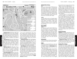 THEHILLCOUNTRY www.lonelyplanet.com
THEHILLCOUNTRY
www.lonelyplanet.com
Badulla Rest House (Uda Rest House; %222 2299;
s/d Rs 500/700) Smack in the centre of Badulla,
this colonial-era rest house has faded rooms
with shared bathrooms (no hot water) set
around a grassy courtyard. Inexpensive Sri
Lankan meals are available in an adjacent
canteen.
Peace Haven Inn (%222 2523; 18 Old St Bedes Rd;
s/dRs500/700,rwithhotwaterRs800) At the western
edge of town, this is a modern place with
slightly tatty rooms, although it’s quieter
than Badulla Rest House. A three-wheeler
costs about Rs 60 from the bus station, or
Rs 100 from the train station. Meals are
available.
Eagles Nest Holiday Inn (%222 2841; 159 Lower
St; s/d Rs 500/750) This is a no-frills place with
quaint rooms set around a courtyard.
There’s also a bar and liquor outlet, which
attracts a clientele that might make a lone
woman feel uncomfortable.
Green Woods Holiday Inn (%223 1358; 301 Ban-
darawela Rd; r with/without air-con Rs 1850/1250; a)
The third place in Badulla bearing the pop-
ular ‘Holiday Inn’ moniker, this one can be
found about 3km from the centre of town
on the road to Bandarawela. The rooms
have ceiling-to-floor windows looking out
to the countryside, and all have hot water.
The rooms by the road are a bit noisy, so try
to get a room towards the rear of the hotel.
Decent Sri Lankan, Chinese and Western
meals are available.
Dunhinda Sisila Lodge (%223 1302; Mahiyangana
Rd; s/d Rs 500/900) Close to the falls, this is a
curious jumble of buildings by a river – one
room has a tree poking through it. There’s a
natural swimming hole close by. To find it,
follow the Dunhinda Falls road past the falls
for a further 2.3km. Meals are available.
Shan Holiday Inn (%222 4889; Mahiyangana Rd;
r/cottages Rs 2000/2500) Just 300m past the falls
entrance, this relatively new establishment
has a large open-air restaurant with views of
the valley below. Underneath the restaurant
are three older cement-walled rooms, while
above the restaurant stand three simple cot-
tages with earthen walls.
There are many local nosheries along
Lower St, near the intersection with Bazaar
St. Self-caterers can buy groceries at Cargills
Food City (Post Office Rd).
Getting There & Away
BUS
Buses run to Nuwara Eliya (CTB Rs 52) every
40 minutes until 4.30pm, to Bandarawela
(private bus Rs 17) every 20 minutes from
6am until 4.50pm, and to Ella (private bus
Rs 23) approximately every two hours until
5pm. There are also buses to Colombo (inter-
city express Rs 22) until 10pm, and to Kandy
(CTB/intercity express Rs 100/190) until
2pm. For Monaragala (private bus Rs 64),
buses leave every hour until 5.30pm.
TRAIN
The main daily services to Colombo depart
Badullaat5.55am(UdarataMenike),8.50am
(Podi Menike via Kandy), 5.50pm (with
sleeperettes) and 7.15pm (a slow train).
Tickets to Colombo cost Rs 152/268/580
in 3rd/2nd/1st class; tickets to Kandy cost
Rs 92/171/380.
WELLAWAYA
%055
By Wellawaya you have left the Hill Coun-
try and descended to the dry plains that
were once home to the ancient Sinhalese
kingdom of Ruhunu. Wellawaya is simply
a small crossroads town and, apart from
the nearby Buduruwagala carvings, there’s
not much of interest in the area. Roads run
north through the spectacular Ella Gap to
the Hill Country; south to Tissamaharama
and the coast; east to the coast; and west
to Colombo.
Information
There are branches of Hatton National Bank
and Bank of Ceylon near the bus station.
Sights
About 5km south of Wellawaya, a side road
branches west off the Tissa road to the rock-
cut Buddha figures of Buduruwagala (admis-
sion Rs 100). A small signpost points the way
along a 4km road.
The name Buduruwagala is derived from
the words for Buddha (Budu), images (ruva)
and stone (gala). The figures are thought
to date from around the 10th century, and
belong to the Mahayana Buddhist school,
which enjoyed a brief heyday in Sri Lanka
during this time. The gigantic standing Bud-
dha – at 15m the tallest on the island – in
the centre still bears traces of its original
stuccoed robe, and a long streak of orange
suggests it was once brightly painted.
The central of the three figures to the
Buddha’s right is thought to be the Ma-
hayana Buddhist figure Avalokitesvara (the
Bodhisattva of compassion). To the left of
this white-painted figure is a female fig-
ure who is thought to be his consort, Tara.
Local legend says the third figure represents
Prince Sudhana.
The three figures on the Buddha’s left
-hand side appear, to an inexpert eye, to
be of a rather different style. The crowned
figure at the centre of the group is thought
to be Maitreya, the future Buddha. To his
left stands Vajrapani, who holds a vajra (an
hourglass-shaped thunderbolt symbol) –
an unusual example of the Tantric side of
Buddhism in Sri Lanka. The figure to the
left may be either Vishnu or Sahampath
Brahma. Several of the figures hold up their
right hands with two fingers bent down to
the palm – a beckoning gesture. You may be
joined by a guide, who will expect a tip.
A three-wheeler from Wellawaya costs
about Rs 250 return and a taxi Rs 350 to
450 return.
Sleeping & Eating
Little Rose (101 Tissa Rd; r Rs 500-1000) About 1km
south of town opposite the road sign an-
nouncing Wellawaya, this country home is
surrounded by rice paddies and operated by
a jolly, welcoming family. Good, inexpen-
sive meals are available. A three-wheeler
from the bus station costs about Rs 50.
Wellawaya Rest House (%227 4899; Ella Rd; r
with/without air-con Rs 1500/850; a) On the road
to Ella, this spot has basic but reasonably
clean rooms, and an outdoor café.
Getting There & Away
Wellawaya is a common staging point be-
tween the Hill Country and the south and
east coasts; you can usually find a connection
here until mid-afternoon. Buses to Haputale
(Rs 40) start running at around 5am, and
the last bus leaves at about 5.30pm. There
are regular buses to Monaragala (Rs 28, one
hour), with the last bus leaving at about
6.30pm. Buses to Ella (Rs 24) run roughly
every 30 minutes until 6pm. If you want to
go to Kandy you must catch a bus to Nu-
wara Eliya and change there. For Tissamaha-
rama you must change at Pannegamanuwa
ὈὈὈὈὈὈὈὈ὇὇὇὇὇὇὇὇὇὇὇὇὇὇὇
὇὇὇὇὇ ὆὆὆὆὆὆὆὆
὆὆὆὆
὆὆὆὆
1
3
2
DBA C
Dunhinda Sisila Lodge (7km)
Shan Holiday Inn (5km);
To Dunhinda Falls (4.7km);
Station (300m)
To Badulla Train
To Green Woods
Holiday Inn (2km);
Bandarawela (28km)
(230km)
Colombo
To
BaduluOya
Stadium
Vincent Dias
General
Cemetery
Cemetery
MuslimPark
Veall’s
Tower
Clock
Tower
Clock
Hunukottuwa Path
's
Old St Bede
St
LowerKing
LibraryRd
CocowattaRd
ya
Rd
i
ir
Med
Rd
a LaVihar
Deiyannewela
Rd
Mw
Udayaraja
Bazaar St
Church Rd
St
RdtiyaBadulupi
Race Course Rd
Rd
uwa
Eladal
Bank Rd
Rd
Passara
GangabodaRd
Post Office Rd
RailwayStationRd
LowerKingSt
KingSt
Bandarawela
Rd
LowerSt
Ward (Dewala)
RdpolaatiKap
11
10
5
8
7
9
3
4
2
6
12
1
12
TRANSPORT
11
EATING
10
9
8
7
SLEEPING
6
5
4
SIGHTS & ACTIVITIES
3
2
1
INFORMATION
Bus Station........................... B2
Cargill's Food City............... C2
River Side Holiday Inn.......... C3
Peace Haven Inn.................... A1
Eagles Nest Holiday Inn......... C2
Badulla Rest House................. B1
St Mark's Church.................... B1
Muthiyagana Vihara.............. C3
Kataragama Devale................ B2
Post Office............................. B2
Cybrain Computer Systems.... C3
Bank of Ceylon...................... C3
BADULLA 0.2 miles0
400 m0
218 THE HILL COUNTRY •• Badulla THE HILL COUNTRY •• Wellawaya 219
Badulla
 