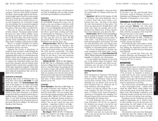 THEHILLCOUNTRY www.lonelyplanet.com
THEHILLCOUNTRY
www.lonelyplanet.com
of 10 to 14 purple-faced langurs are fairly
common. There are three kinds of squirrel:
the flame-striped jungle squirrel, the dusky-
striped jungle squirrel and the western giant
squirrel. Porcupines and pangolins waddle
around the forest floor, mostly unseen. Civ-
ets and mongooses are nocturnal, though
you may glimpse the occasional mongoose
darting through the foliage during the day.
Six species of bat have been recorded here.
There are 45 species of reptiles here, 21
of them endemic. Venomous snakes include
the green pit viper (which inhabits trees),
the hump-nosed viper, and the krait, which
lives on the forest floor. One of the most fre-
quently found amphibians is the wrinkled
frog, whose croaking is often heard at night.
There is a wealth of birdlife: 147 species
have been recorded, with 18 of Sri Lanka’s
20 endemic species seen here.
Sinharaja has leeches in abundance. It
would be most unusual to walk through the
forest and not attract one or more of these
unpleasant little critters. In colonial times the
British, Dutch and Portuguese armies rated
leeches as their worst enemy when they tried
to conquer the hinterland (which was then
much more forested), and one British writer
claimed leeches caused more casualties than
all the other animals put together. These days
you needn’t suffer as much because all guides
carry antileech preparations that can be ap-
plied to the extremities.
DENIYAYA & AROUND
Kotapola, 6km south of Deniyaya, has a su-
perb early-17th-century rock temple. It’s well
worth the climb. The Kiruwananaganga Falls,
some of the largest in Sri Lanka (60m high
and up to 60m wide), are 5km east of Ko-
tapola on the road towards Urubokka. The
Kolawenigama Temple, 3km from Pallegama
(which is 3km from Deniyaya), is of modest
proportionsbuthasauniquestructurethatre-
sembles Kandy’s Temple of the Sacred Tooth
Relic. It was built by King Buwanekabahu
VII in recognition of the protection given to
the tooth relic by the villagers. The shrine has
Kandyan-style frescoes.
Sleeping & Eating
It’s more convenient to visit the reserve from
Deniyaya if you don’t have your own wheels,
although Kudawa has better accommoda-
tion options. Sena Serasinghe (%071 200727), a
local guide, is a good source of information
on tours of Sinharaja and can help arrange
local bed-and-breakfast accommodation.
DENIYAYA
Sinharaja Rest (%041-227 3368; fax 227 3368; Temple
Rd; s/d Rs 600/900) Staying here saves a lot of
hassle as you can arrange a rainforest walk
with Palitha Ratnayaka, a certified guide
who is very knowledgeable about the forest.
The six rooms at his home are fairly basic,
but there’s good home cooking and loads
of information on Sinharaja. A trip to Sin-
haraja with Palitha costs Rs 600 per person
per day, plus the entry fee and a Rs 800
per person 4WD ride up to Mederapitiya.
Nonguests can take his tours, too.
Deniyaya Rest House (%041-227 3600; r Rs 850)
Like most rest houses in Deniyaya, this
place has a plum position to check out the
town’s great views; in this case, overlooking
the town and the countryside. The large,
quaint rooms are in fair condition, if a bit
dimly lit, and there’s a bar and restaurant
on the premises. Staff arrange forest tours
through Sinharaja Rest.
Sathmala Ella Rest (%041-227 3481; Pallegama; r
Rs 1000-1200) This is a handsome middle-class
homeinavillageabout3.5kmfromDeniyaya.
Run by a friendly family, the guesthouse has
10 modern rooms with private bathrooms;
hot water adds Rs 200 to the room price. The
staff can arrange tours into the forest for Rs
600 per person, plus entry fees and Rs 800 per
group for transport. There’s a waterfall about
2km away. A three-wheeler from Deniyaya
should cost Rs 150.
KUDAWA
Martin Wijesinghe’s (Forest View; r Rs 600) Right on
the park’s boundary near Kudawa, this is
a basic but congenial place. It’s about 4km
from the ticket office. You can contact Mar-
tin by leaving a phone message at the Wedda-
gala post office (%045-222 5528). Martin is
an expert on Sinharaja, having worked as a
ranger here for years, and is a mine of infor-
mation. You can get a good rice and curry
meal here – vegetarian, as there’s no fridge –
but if you are coming with your own car it
would be a courtesy to bring your own food,
which the family will cook for you.
Blue Magpie (%045-250 9391; 115 Pirivena Rd; r
Rs 600) This relatively new lodge stands close
to the park offices where the road ends.
As at Martin Wijesinghe’s, rooms are basic
but comfortable. Sri Lankan meals here are
excellent.
Singraj Rest (%045-225 5201; Koswatta; r Rs 1500)
At Koswatta, 3km from Kalawana, this is
a country hotel with seven rooms, a res-
taurant and a bar – the latter is just about
the only entertainment in these parts. The
rooms are quite decent, though there’s cold
water only. Staff can arrange taxis to Sin-
haraja for Rs 1800 per day. A three-wheeler
here from Kalawana costs about Rs 200.
BoulderGarden (%045-2255812; www.bouldergar
den.com; Sinharaja Rd, Koswatta; s/d US$213/252; s)
This brilliantly designed ecoresort offers 10
rustic suites – two of them in actual caves –
built among boulders and streams. The staff
run bird-watching tours and hiking trips
around 10 hectares of rainforest. Meals are
available in a beautiful garden restaurant.
The Forest Department at Kudawa has
some bungalows with fairly basic accom-
modation. Contact the Forest Department HQ
(%011-286 6633; forest@slt.lk; 82 Rajamalwatte Rd, Bat-
taramulla), in Colombo, for information.
It is far simpler and cheaper to stay with
one of the guides based at Kudawa. Sunil
Handuwila is one guide who offers accom-
modation; you can stay at his house (one
spare room) for Rs 400 per night.
Getting There & Away
BUS
From Ratnapura to Deniyaya (CTB Rs 80)
there are buses roughly every hour from
6.45am until the afternoon. There are also
several buses to/from Galle (CTB Rs 80),
although you can always catch one of the
more frequent buses to Akuressa (Rs 21
from Deniyaya) and change there.
There’s an intercity express bus to and
from Colombo (Rs 200, 5½ hours); if you
want a CTB bus you’re better off going to
Akuressa or Pelmadulla and changing. For
Ella and Nuwara Eliya you must catch a bus
to Pelmadulla and change there.
To reach Kalawana you can take a bus
from Ratnapura (Rs 60 for an express).
For Kudawa you can get a bus all the way
from Colombo to Weddagala (4km be-
fore Kudawa, Rs 190), and then change in
Weddagala to a Kudawa-bound bus.
Wherever you start, try to get moving as
early as you can because the roads are often
damaged by flooding.
CAR & MOTORCYCLE
If you have a car, the road through Hayes
Tea Estate, north of Deniyaya en route to
Madampe and Balangoda (for Belihul Oya,
Haputale or Ratnapura), is very scenic.
SINHARAJA TO RATNAPURA
The A17 goes north from Deniyaya and
passes through Rakwana. The view from
above the town gives a sweeping panorama
across the plains of Uda Walawe National
Park, with the escarpment of the Peak Wil-
derness Sanctuary to the north.
The best place to stay is the Rakwana Rest
House (%045-224 6299; r Rs 1050), a British-era
bungalow with four pleasant rooms, a fine
veranda, dining and drinks.
From Rakwana the road reaches a south-
ern spur of the Hill (and tea) Country be-
fore hitting the important junction town
of Pelmadulla, located between Ratnapura
and Haputale.
There are around four buses per day
between Rakwana and Ratnapura (Rs 27,
two hours), and four between Rakwana and
Deniyaya (Rs 48, 3½ hours).
RATNAPURA
%045 / pop 48,230
Sitting near the centre of a number of richly
watered valleys between Adam’s Peak and
Sinharaja Forest Reserve, busy Ratnapura
(‘City of Gems’ in Sanskrit) is famous as
a trade hub for the area’s ancient wealth
of gemstones. The region’s wet and humid
climate encourages the formation of river
beds, which are in turn the perfect environ-
ment for gemstones to develop.
The rural scenery surrounding the town
is often underappreciated – paddy fields
cloak the valley floors, while rubber trees
and tea bushes grow on the hills. Many vil-
lagers keep old Sinhalese traditions, such
as leaving candles outside the front door at
dusk to prevent evil spirits from entering.
Ratnapura was the traditional start of the
toughest pilgrimages up to Adam’s Peak.
In clear weather it can be the best place for
appreciating the full height of the sacred
mountain, since the Hatton side – now the
preferred starting point – sits at a higher
elevation.
The attractive road route from Ratnapura
to Haputale skirts the southern edge of the
Hill Country before ascending into the hills.
222 THE HILL COUNTRY •• Sinharaja Forest Reserve THE HILL COUNTRY •• Sinharaja to Ratnapura 223
 