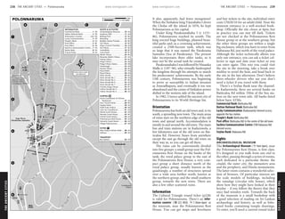 THEANCIENTCITIES www.lonelyplanet.com
THEANCIENTCITIES
www.lonelyplanet.com
It also, apparently, had fewer mosquitoes!
When the Sinhalese king Vijayabahu I drove
the Cholas off the island in 1070, he kept
Polonnaruwa as his capital.
Under King Parakramabahu I (r 1153–
86), Polonnaruwa reached its zenith. The
king erected huge buildings, planned beau-
tiful parks and, as a crowning achievement,
created a 2500-hectare tank, which was
so large that it was named the Parakrama
Samudra (Sea of Parakrama). The present
lake incorporates three older tanks, so it
may not be the actual tank he created.
ParakramabahuIwasfollowedbyNissanka
Malla (r 1187–96), who virtually bankrupted
the kingdom through his attempts to match
his predecessors’ achievements. By the early
13th century, Polonnaruwa was beginning
to prove as susceptible to Indian invasion
as Anuradhapura, and eventually it too was
abandoned and the centre of Sinhalese power
shifted to the western side of the island.
In 1982, Unesco added the ancient city of
Polonnaruwa to its World Heritage list.
Orientation
Polonnaruwa has both an old town and, to its
south, a sprawling new town. The main areas
of ruins start on the northern edge of the old
town and spread north. Accommodation is
mostly in and around the old town. The main
bus and train stations are in Kaduruwela, a
few kilometres east of the old town on Bat-
ticaloa Rd. However, buses from anywhere
except the east go through the old town on
their way in, so you can get off there.
The ruins can be conveniently divided
into five groups: a small group near the Pol-
onnaruwa Rest House on the banks of the
tank; the royal palace group to the east of
the Polonnaruwa Rest House; a very com-
pact group a short distance north of the
royal palace group, usually known as the
quadrangle; a number of structures spread
over a wide area further north, known as
the northern group; and the small southern
group, towards the new town. There are
also a few other scattered ruins.
Information
The Cultural Triangle round ticket (p228)
is valid for Polonnaruwa. There’s an infor-
mation counter (%222 4850; h7.30am-6pm) at
the museum, near the Polonnaruwa Rest
House. You can get maps and brochures
and buy tickets to the site; individual entry
costs US$20/10 for an adult/child. Near the
museum entrance is a well-stocked book-
shop. Officially the site closes at 6pm, but
in practice you can stay till dark. Tickets
are not checked at the Polonnaruwa Rest
House group or at the southern group, but
the other three groups are within a single
big enclosure, which you have to enter from
Habarana Rd, just north of the royal palace.
Although the ticket technically allows you
only one entrance, you can ask a ticket col-
lector to sign and date your ticket so you
can enter again. This way you could visit
the site in the morning, take a break over
midday to avoid the heat, and head back to
the site in the late afternoon. Don’t believe
three-wheeler drivers who say you don’t
need a ticket if you travel with them.
There’s a Seylan Bank near the channel.
In Kaduruwela, there are several banks on
Batticaloa Rd within 350m of the bus sta-
tion on the new town side. All banks listed
below have ATMs.
Commercial Bank (Batticaloa Rd)
Hatton National Bank (Batticaloa Rd)
Lucky Communication (Kaduruwela) Internet access;
opposite the bus station.
People’s Bank (Batticaloa Rd)
Post office (Batticaloa Rd) In the centre of the old town.
Sachira Communication Centre (70B Habarana Rd)
Internet access.
Seylan Bank (Habarana Rd)
Sights
ARCHAEOLOGICAL MUSEUM
The Archaeological Museum (h9am-6pm), near
the Polonnaruwa Rest House, is first class.
It’s designed so you walk from one end to
the other, passing through a series of rooms,
each dedicated to a particular theme: the
citadel, the outer city, the monastery area
and the periphery, and Hindu monuments.
The latter room contains a wonderful selec-
tion of bronzes. Of particular interest are
the scale models of buildings, including
the vatadage (circular relic house), which
show how they might have looked in their
heyday – if you follow the theory that they
once had wooden roofs. Towards the back
of the museum is a small bookshop with
a good selection of reading on Sri Lankan
archaeology and history, as well as folio-
sized books containing temple drawings.
To enter, you’ll need a current round ticket
238 THE ANCIENT CITIES •• Polonnaruwa THE ANCIENT CITIES •• Polonnaruwa 239
ᝲ
ᝲᝲᝲ
ᝲᝲᝲᝲᝲᝲᝲᝲᝲᝲᝲᝲᝲᝲᝲᝲᝲᝲᝲᝲᝲᝲᝲᝲᝲᝲᝲᝲᝲᝲᝲᝲᝲᝲᝲᝲ
5
4
6
D
1
3
2
BA C
(95km)
To Batticaloa
To Giritale (12km);
Habarana (40km);
Dambulla (64km);
Anuradhapura (98km)
Kaduruwela
Old
Town
Town
New
Kaduruwela
(Parakrama Samudra)
Topa Wewa
Drink
StallsExit
Drink Stalls
to Ruins
Entrance
Drinks
Stalls
Entry Gate
A11
A11
Church Rd
Rd
PotgulMw
Circular
1st
Channel Rd
nelRd
2nd
Chan
Som
awatiya
Rd
HatamunaRd
Habarana Rd
Batticaloa Rd
New
Tow
n
Rd 3
25
34
19
15
1
2
6
50
17
14
18
26
20
3133
22
35
29
32
36
11
12
5
43
38
28
13
16
45
21
27
41 8
46
7
48
44
39
10
42
9 49
37
4
30
23
40
24
47
50
TRANSPORT
49
48
EATING
47
46
45
44
43
42
41
40
39
38
37
SLEEPING
36
35
34
33
32
31
30
29
28
27
26
25
24
23
22
21
20
19
18
17
16
15
14
13
12
11
10
SIGHTS & ACTIVITIES
9
8
7
6
5
4
3
2
1
INFORMATION
Bus Station............................ D5
Sathosa.................................. A4
New Araliya Sinhala Hotel...... A4
Village Polonnaruwa.............. A6
Samudra Guest House........... A4
Polonnaruwa Rest House....... A4
Orchid Guest House.............. A4
Nirmala Guest House............. B4
Manel Guest House............... A5
Lake Inn Guesthouse............. A4
Hotel Sudu Araliya................. A6
Gajaba Hotel......................... A4
Devi Tourist Home................. B5
Restaurant......................... A4
Aruna Guesthouse & Chinese
Vishnu Devale No 4............... A2
Vishnu Devale No 2............... B3
Tivanka Image House............. B1
Shiva Devale No 7.................. B3
Shiva Devale No 5................. A2
Shiva Devale No 2.................. B3
Shiva Devale No 1................. A4
Shiva Devale.......................... B3
Royal Palace.......................... A4
Royal Baths............................ A4
Rankot Vihara........................ B3
Quadrangle........................... A4
Potgul Vihara Statue.............. A6
Potgul Vihara......................... A6
Pabula Vihara......................... B3
Nissanka Malla’s Palace......... A4
Menik Vihara......................... B3
Lotus Pond............................. B1
Lankatilaka............................. B2
Kiri Vihara.............................. B2
King’s Council Chamber......... A4
Gal Vihara.............................. B2
Buddha Seema Prasada.......... B2
Bookshop............................... A4
Bathing Pool........................... B4
Audience Hall........................ A4
Archaeological Museum........ A4
Tourist Police............................... A4
Seylan Bank................................. A4
Sachira Communication Centre.... A4
Post Office................................... D5
Post Office................................... B4
People’s Bank.............................. A4
Lucky Communication................. D5
Information Counter................(see 10)
Hatton National Bank.................. D5
Commercial Bank.......................... D5
Some minor roads
not depicted
POLONNARUWA 0.5 miles
1 km
0
0
Polonnaruwa
 