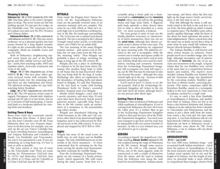 THEANCIENTCITIES www.lonelyplanet.com
THEANCIENTCITIES
www.lonelyplanet.com
Sleeping & Eating
Habarana Inn (%227 0010; Dambulla Rd; d/f Rs 1200/
2000) This basic place is the town’s cheapest
place to sleep. The seven rooms are fine but
nothing special. It’s just past the Lodge, on
the Dambulla road. The restaurant serves
Sri Lankan (rice and curry Rs 395), Western
and Chinese dishes.
HabaranaRestHouse (%2270003;ceylonhotels.lk;
rwith/withoutair-conUS$35/25;a) This one-storey
resthouse, set in a pleasant garden, has four
rooms fronted by a long shaded veranda.
It’s right on the crossroads where the buses
congregate. Meals are available (curry and
rice Rs 450).
Both of Habarana’s neighbouring top-
end resort hotels are part of the Keells
group and offer similar services and facili-
ties – pools, bird-watching walks, 4WD and
elephant safaris, Ayurvedic treatments and
views to the tank.
Village (%227 0046; village@keells.com; s/d from
US$63/75; as) This nice place offers spa-
cious terraced rooms with verandas. The
restaurant looks over the swimming pool,
and there are also badminton and tennis.
The lakefront setting makes for easy bird-
watching before breakfast.
Lodge (%227 0011; lodge@keells.com; s/d/tr US$76/
88/133; a) The 150 spacious rooms come in
vaguely Portuguese colonial-style duplexes
stacked side by side or in two levels, and set
in 11 hectares of lush landscaping. A nature
trail leads to a treehouse platform for view-
ing birds and monkeys.
Getting There & Away
Buses leave from the crossroads outside
the Habarana Rest House. A direct inter-
city bus from Colombo costs RS 88. From
Habarana there are very frequent depar-
tures in all directions; for example, you can
pick up the air-con Trinco–Colombo bus,
or buses travelling between Anuradhapura
and Ampara, Batticaloa and Colombo, or
Kandy (via Dambulla) and Trincomalee,
but you’re not guaranteed a seat. If you are
embarking on a long-haul trip, it’s best to
start as early as possible.
The train station is 1km out of town
on the Trincomalee road. There are trains
leaving for Polonnaruwa (3rd/2nd class
Rs 14/35) and Batticaloa (3rd/2nd class
Rs 18/65) at 11.34am, and for Colombo at
12.33am (3rd/2nd class Rs 64/150).
RITIGALA
Deep inside the Ritigala Strict Nature Re-
serve, off the Anuradhapura–Habarana
road, are the partially restored ruins of an
extensive monastic and cave complex. The
ruins lie on a hill, which at 766m isn’t ex-
actly high, but is nevertheless a striking fea-
ture in the flat, dry landscape surrounding
it. The 24-hectare site is isolated and almost
deserted. The site is included in the Cultural
Triangle round ticket (p228), or individual
tickets cost US$8/4 for an adult/child.
The true meaning of the name Ritigala
remains unclear – gala means rock in Sin-
hala, but riti may come from the Pali arit-
tha, meaning ‘safety’. Thus Ritigala was
probably a place of refuge, including for
kings as long ago as the 4th century BC.
Ritigala also has a place in mythology.
It’s claimed to be the spot from where Ha-
numan (the monkey king) leapt to India
to tell Rama that he had discovered where
Sita was being held by the king of Lanka.
Mythology also offers an explanation for
the abundance of healing herbs and plants
found in Ritigala. It’s said that Hanuman,
on his way back to Lanka with healing
Himalayan herbs for Rama’s wounded
brother, dropped some over Ritigala.
Monks found Ritigala’s caves ideal for
a ascetic existence, and more than 70 such
caves have been discovered. Royals proved
generous patrons, especially King Sena I,
who in the 9th century made an endow-
ment of a monastery to the pamsukulika
(rag robes) monks.
Ritigala was abandoned following the
Chola invasions in the 10th and 11th cen-
turies, after which it lay deserted and largely
forgotten until it was rediscovered by Brit-
ish surveyors in the 19th century. It was ex-
plored and mapped by HCP Bell in 1893.
Sights
Ritigala has none of the usual icons: no
bodhi tree, no relic house and no Buddha
images. The only embellishments are on the
urinals at the forest monastery – it’s been
conjectured that by urinating on the fine
stone carving the monks were demonstrat-
ing their contempt for worldly things.
Near the Archaeology Department bun-
galow are the remains of a banda pokuna
(tank), which apparently fills with water
during the rainy season. From here it’s a
scramble along a forest path via a dona-
tions hall to a ruinedpalace and the monastery
hospital, where you can still see the grinding
stones and huge stone baths. A flagstone
path leads upwards; a short detour takes
you to what is often described as a stone
fort – or, more accurately, a lookout.
The next group of ruins of note are the
double-platform structures so characteris-
tic of forest monasteries. Here you can see
the urinal stones, although they almost cer-
tainly weren’t always in this exact spot. The
two raised stone platforms are supported
by stone retaining walls. The platform ori-
ented to the east is rectangular, while the
western one is smaller and square; unlike its
counterpart, it may have had a roof of some
sort. Scholars think they were used for med-
itation, teaching and ceremony. Someone
from the Archaeology Department bunga-
low will accompany you (and will expect a
tip, say Rs 300) but may be reluctant to take
you beyond this point – although the ruins
extend right up to the top – because of wild
animals and dense vegetation.
You’ll need at least 1½ hours to see the
site properly. Staff at the Archaeology De-
partment bungalow sell tickets to the site
and staff check all tickets, although there’s
no-one present after about 4pm.
Getting There & Away
Ritigala is 14km northwest of Habarana and
42km southeast of Anuradhapura. If you’re
coming from Habarana, the turn-off is near
the 14km post. It’s a further 9km to get
to the Archaeology Department bungalow
(which is 2km past the turn-off at the Wild-
life Department bungalow). You need your
own transport to get here and the road may
be impassable in the wet season (October to
January). As this is a very isolated area, you
are advised to go in a group.
AUKANA
According to legend, the magnificent 12m-
high standing Aukana Buddha (admission Rs 250)
was sculpted during the reign of Dhatusena
in the 5th century, though some sources
date it to the 12th or 13th century. Kala
Wewa, one of the many gigantic tanks he
constructed, is only a couple of kilometres
from the statue, and the road to Aukana
from the Kekirawa runs along the tank
bund for several kilometres. Aukana means
‘sun-eating’, and dawn, when the first rays
light up the huge statue’s finely carved fea-
tures, is the best time to see it.
Note that although the statue is still nar-
rowly joined at the back to the rock face it is
cut from, the lotus plinth on which it stands
is a separate piece. The Buddha’s pose, ashiva
mudra, signifies blessings, while the burst of
fire above his head represents the power of
total enlightenment. There’s a local story that
the statue was so finely carved that a drop of
water from its nose would fall (without any
breeze) directly between Buddha’s feet.
The Aukana Buddha is well known and
often visited despite its isolation. Fewer
people travel on to another image, also 12m
high, although incomplete and of inferior
craftwork, at Sasseruwa, the site of an an-
cient cave monastery in the jungle. A legend
relates that the two Buddhas were carved
at the same time in a competition between
master and student. The master’s more
detailed Aukana Buddha was finished first
and the Sasseruwa image was abandoned
by the conceding student. Buddha’s ges-
ture here is abhaya mudra, conveying pro-
tection. This statue, sometimes called the
Resvehera Buddha, stands in a rectangular
hollow in the rock. Sasseruwa is 11km west
of Aukana, reached by a rough road.
It’s easy to catch a bus from Dambulla
or Anuradhapura to Kekirawa, and another
from there to Aukana. There are five or six
buses a day between Kekirawa and Aukana.
Aukana is on the railway line from Colombo
to Trincomalee and Polonnaruwa, and the
station is just a short walk from the statue.
Four trains a day (2nd and 3rd class only)
stop here. A van from Kekirawa will set you
back about Rs 1500 for a Kekirawa–Aukana–
Kalawewa (or back to Kekirawa) circuit; a
three-wheeler costs about Rs 700. From
Habarana, a van to Aukana will cost about
Rs 2000 return.
ANURADHAPURA
%025 / pop 56,600
For over 1000 years, Sinhalese kings – and
occasional South Indian interlopers – ruled
from the palaces of Anuradhapura. It was
the most extensive and important of the Sri
Lankan royal capitals, but its size and the
length of its history, and the length of time
since its downfall make it more difficult
to comprehend than younger, shorter-lived
246 THE ANCIENT CITIES •• Ritigala THE ANCIENT CITIES •• Aukana 247
 