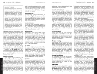 THEANCIENTCITIES www.lonelyplanet.com
THEANCIENTCITIES
www.lonelyplanet.com
(admission Rs 250) is built over the spot where
Mahinda stood. Nearby stands a statue of
the king in the place where he stood. On
the opposite side of the dagoba from the
statue is a cloister, and behind that a large,
white sitting Buddha. Stone pillars sur-
round the dagoba and may once have been
used to hold offerings (or if you believe the
local theory, to support a wooden roof).
You must remove your shoes and hat, and
umbrellas aren’t allowed. The shoe minders
expect a compensation of around Rs 15.
The name Ambasthale means ‘Mango
Tree’ and refers to a riddle that Mahinda
used to test the king’s intelligence (above).
Nearby is the Sela Chetiya, which has a
stone rendering of the Buddha’s footprint.
It’s surrounded by a railing festooned with
prayer flags left by pilgrims, who have also
scattered coins here.
MAHASEYA DAGOBA
A stone pathway to the southwest of the
Ambasthale Dagoba leads up to a higher
dagoba (arguably the largest at Mihintale),
thought to have been built to house relics
of Mahinda. The bodhi tree to the left of the
base of the steps is said to be one of the old-
est surviving ones. From here there is a view
over the lakes and trees to Anuradhapura, a
horizon studded with the domes and spikes
of all the massive dagobas. The sunsets here
are something else. A small temple at the
foot of the dagoba has a reclining Buddha
and Technicolor modern frescoes – dona-
tions are anticipated. A room at the side is
a devale (Hindu complex) with statues of
major gods – Ganesh, Vishnu, Murugan
(Skanda) and Saman.
MAHINDA’S CAVE
There is a path leading northeast from the
Ambasthale Dagoba down to a cave where
there is a large flat stone. This is said to be
where Mahinda lived and the stone is claimed
to be where he rested. The track to the cave is
hard on tender bare feet.
ARADHANA GALA
To the east of the Ambasthale Dagoba is a
steep path over sun-heated rock leading up
to a point where there are great views. A
railing goes up most of the way. Aradhana
Gala means ‘Meditation Rock’.
NAGA POKUNA
Halfway back down the steep flight of steps
from the Ambasthale Dagoba, a path leads to
the left, around the side of the hill topped by
the Mahaseya Dagoba. Here you’ll find the
Naga Pokuna (Snake Pool), so called because
of a five-headed cobra carved in low relief
on the rock face of the pool. Its tail is said to
reach down to the bottom of the pool. If you
continue on from here you eventually loop
back to the second landing.
ET VIHARA
At an even higher elevation (309m) than
the Mahaseya Dagoba are the remains of a
dagoba called Et Vihara (literally, ‘Elephant
Temple’). The origin of the name is open
to conjecture, but it may have been named
after the monastery nearby. The Mihintale
tablets mention Et Vihara and its image
house. There are good views from here, es-
pecially of Kaludiya Pokuna (opposite).
MUSEUM
There is a small museum (admission free; h9am-
5pm Wed-Mon, closed public holidays) on the road
leading to the stairs, virtually opposite the
ruins of the hospital. There are several
rooms, each one dedicated to particular
finds, including bronze figurines, fragments
of frescoes and remnants of stone tubs
from the hospital. The collection includes
a replica of the interior of an 8th-century
dagoba and a 9th-century gold-plated ola
manuscript. Pottery fragments from China
and Persia are also on display.
INDIKATU SEYA COMPLEX
Back on the road leading to Old Rd, and
outside the site proper, are the remains of
a monastery enclosed in the ruins of a stone
wall. Inside are two dagobas, the larger
known as Indikatu Seya (Dagoba of the
Needle). Evidence suggests that this monas-
tery was active in fostering Mahayana Bud-
dhism. The main dagoba’s structure differs
from others in Mihintale; for example, it’s
built on a square platform.
Nearby is a hill that’s been dubbed Raja-
girilena (Royal Cave Hill) after the caves
found here with Brahmi inscriptions in
them. One of the caves bears the name of
Devanampiya Tissa. A flight of steps leads
up to the caves.
KALUDIYA POKUNA
Further south along the same road is the
Kaludiya Pokuna (Dark Water Pool). This
artificial pool was carefully constructed to
look realistic, and features a rock-carved
bathhouse and the ruins of a small monas-
tery. It’s a peaceful place.
Sleeping & Eating
Hotel Mihintale (%226 6599; ceylonhotels.lk; r with/
without air-con US$36/26; a) Run by the Ceylon
Hotels Corporation, this is on the main road
near the turn-off to the site. This is the only
hotel in Mihintale. There are 10 mostly large
and clean rooms, and the staff are slightly
hapless but friendly. The setting is pleasant.
Moderately priced meals are available. The
pavilion café at the front is a good place to
pause for a cool drink and a toilet stop.
Getting There & Away
It’s a fairly short bus ride (Rs 10) from An-
uradhapura’s new bus station to Mihintale.
A taxi there and back, with two hours to
climb the stairs, costs about Rs 800; a three-
wheeler is about Rs 600. It takes less than
an hour to cycle here.
YAPAHUWA
Although it’s only roughly half the height of
Sigiriya and receives far fewer tourists, this
rock fortress (admission Rs 200) rising 100m from
the surrounding plain is quite impressive
in its own right. The granite outcropping
of Yapahuwa (pronounced yaa-pow-a), also
known as Fire Rock, was used in the early
13th century as a defensible refuge against
the invading South Indian armies. Between
1272 and 1284, King Bhuvanekabahu I used
the rock as his capital and kept Sri Lanka’s
sacred Buddha tooth relic here. Indian in-
vaders from the Pandavan dynasty captured
Yapahuwa in 2184 and carried the tooth relic
to south India, only for it to be recovered in
1288 by King Parakramabahu I.
Yapahuwa’s steep ornamental staircase,
which led up to the ledge holding the tooth
temple, is one of its finest features. One of the
lions near the top of the staircase appears on
the Rs 10 note. The porches on the stairway
had very fine pierced-stone windows, one of
which is now in the museum in Colombo;
the other is in the museum on site. Reliefs of
dancers, musicians and animals are evidence
of South Indian influence. The view from the
top of the staircase is wonderful. Climbing
right up to the top of the rock is not really
feasible as it’s very overgrown.
There is a museum of sorts to the right
of the site entrance. On display are stone
sculptures of Vishnu and Kali, fragments
of pottery and the carved stone screen, but
signs are in Sinhala. Behind the museum is
something more fascinating – a cave temple
that contains some 13th-century frescoes.
The repetition of images across a geomet-
ric grid also appears in Indian Buddhist
sites, such as Ajanta (inland from Mumbai)
and Alchi (in Ladakh). Also in the temple
are wooden Buddha images and an image
made of bronze. The temple is usually
locked, but a monk will open it for you if
you ask, although you are expected to make
a donation. Photography is not allowed.
A guide will attach himself to you in an-
ticipation of a tip.
Yapahuwa is 4km from Maho railway
junction, where the Trincomalee line splits
from the Colombo–Anuradhapura line,
and about 5km from the Anuradhapura–
Kurunegala road. It’s possible to take a
three-wheeler from the Anuradhapura–
Kurunegala road to the site, although oc-
casional buses do travel to here from Maho.
A three-wheeler from Maho costs Rs 200
one way. A three-wheeler from the main
road and back would cost about Rs 600
with waiting time. Most trains going to and
from Colombo stop at Maho.
MAHINDA’S RIDDLE
Before Mahinda initiated King Devanampiya
Tissa into Buddhism, he needed to gauge
the king’s intelligence. He decided to test
the king with a riddle. Pointing to a tree he
asked him the name of the tree. ‘This tree is
called a mango’, replied the king. ‘Is there yet
another mango beside this?’ asked Mahinda.
‘There are many mango trees’, responded
the king. ‘And are there yet other trees be-
sides this mango and the other mangoes?’
asked Mahinda. ‘There are many trees, but
those are trees which are not mangoes’, said
the king. ‘And are there, besides the other
mangoes and those trees which are not man-
goes, yet other trees?’ asked Mahinda. ‘There
is this mango tree’, said the king, who as a
result passed the test.
258 THE ANCIENT CITIES •• Mihintale THE ANCIENT CITIES •• Yapahuwa 259
 