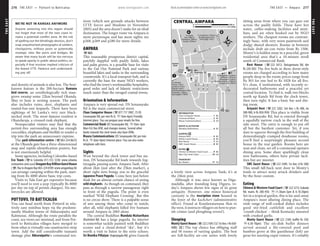THEEAST www.lonelyplanet.com
THEEAST
www.lonelyplanet.com
and density of animals is also less. The best-
known feature is the 200-hectare Kumana
bird reserve, an ornithologically rich man-
grove swamp some 22km beyond Okanda.
May to June is nesting season. The park
also includes ruins, deer, elephants and
touted-but-rare leopards. There have been
sightings of Sri Lanka’s very rare black-
necked stork. The most famous resident is
Okandaraja, a crossed-tusk elephant.
Nonspecialist visitors may find that the
permit-free surrounding area has enough
crocodiles, elephants and birdlife to render a
trip into the park an unnecessary expense.
The park information centre (%063-224 8623)
at the Okanda gate has a three-dimensional
map and reptile-identification posters, but
is not enormously helpful.
Some agencies, including Colombo-based
Eco Team (%in Colombo 011-553 3330; www.srilanka
ecotourism.com)and ArugamBayHilltonGuestHouse
(%/fax in Arugam Bay 063-224 8189; www.arugambay.lk)
can arrange camping within the park, start-
ing from Rs 4000 above basic trip costs.
Visits to Yala East get expensive because
you’ll need to rent a jeep (typically Rs 8000
per day on top of permit charges). No mo-
torcycles are allowed.
POTTUVIL TO BATTICALOA
You can head north from Pottuvil in rela-
tively easy minibus hops via the predomi-
nantly Muslim towns of Akkaraipattu and
Kalmunai. Although the route parallels the
coast, sea views are minimal, and from Pot-
tuvil to Batticaloa villages have merged to
form what is virtually one unattractive strip
town. Add the still considerable tsunami
damage plus Akkaraipattu’s communal ten-
sions (which saw grenade attacks between
LTTE forces and Muslims in November
2005) and the area doesn’t make for an ideal
destination. The longer route via Ampara is
more picturesque and has more sights; see
p268, p269 and p280 for more details.
AMPARA
%063
This reasonably prosperous district capital,
patchily dappled with paddy fields, lakes
and palm groves, is a possible base for visits
to the Gal Oya National Park and various
beautiful lakes and tanks in the surrounding
countryside. It’s a local transport hub, and is
currently the base for many NGO workers,
who find the town’s workmanlike hospitality,
good order and lack of Islamic restrictions
much easier than the ravaged coastal towns.
Orientation & Information
Ampara is very spread out. DS Senanayake
Rd is the main commercial street.
Chan Computer House (%077 717 3987; 75 DS
Senanayake Rd; per min Rs 8; h9am-6pm) Friendly
Internet place. You can prepare your emails for free.
Commercial Bank (DS Senanayake Rd; h9am-3pm
Mon-Fri) Has ATM, and changes money. Several other
banks towards the clock tower also have ATMs.
Maura Communications (DS Senanayake Rd; per min
Rs 8; h8am-9pm) Internet place. You can also make
telephone calls here.
Sights
West beyond the clock tower and bus sta-
tion, DS Senanayake Rd leads towards Ing-
inyagala, passing scenic Ampara Tank. After
about 2km (just after the 25km marker), a
short right turn brings you to the graceful
Japanese Peace Pagoda. Come here just before
dusk for an almost certain chance of seeing
wild elephants. As though on command, they
pass as through a narrow passageway right
in front of the pagoda. The point is even
marked ‘Wild Elephant Crossing’. But this
is no circus show. There is a palpable sense
of awe among those who come to watch;
after all, wild elephants killed five humans
around Ampara in 2005 alone.
The central Buddhist Mandala Mahavihara
(Kachcheri Rd) has a large pagoda. Its interior
is somewhat tackily painted with Buddhist
scenes and a cloud-dotted ‘sky’, but it’s
worth a visit to listen to the eerie echoes.
Sri Manika Pillaiyar (Inginyagala Rd) gives Ganesh
a lovely view across Ampara Tank; it’s at
the 24km post.
Although it was once known as Diga-
madulla, after founding king Digayu, to-
day’s Ampara shows few signs of its great
antiquity. However, one minor historical
curiosity is the inscription stone housed in
the foyer of the kachcheri (administrative
office). Found at Kondawatawana 5km to
the west, it instructs villagers on how to pun-
ish crimes (and ploughing errors!).
Sleeping
MontyGuestHouse(%2222169;C321stAve;rRs650-
4000; a) The top choice has obliging staff
and 50 rooms of varying quality. The best
are full-facility air-con suites with lovely
sitting areas from where you can gaze out
across the paddy fields. These have hot
water, coffee-making facilities and mini-
bars, and are often booked out by NGO
workers. The cheapest rooms are contrast-
ingly basic, with very worn paintwork and
dodgy shared showers. Rooms in between
include drab air-con twins from Rs 1500.
Monty’s is hidden away in a peaceful, green
residential area that’s a 10-minute stroll
south of Commercial Bank.
Rest House (%222 3612; Dutugemunu Rd; dm
Rs 220-303) The five beds in these dorm-style
rooms are charged according to how many
people sleep in the room; prices range from
Rs 303 for one bed to Rs 1028 for all five.
It’s clean, if institutional, with recently re-
decorated bathrooms and a peaceful yet
central location. To find it, walk two blocks
north up Kandy Rd from the clock tower,
then turn right. It has a basic bar and din-
ing room.
Ariyasiri Rest (%222 3282; 3rd Ave; s Rs 400, tw
500-900, tr Rs 850-950) This place is visible from
DS Senanayake Rd, but is entered through
a squalidly narrow crack in the wall of the
side street. The entry is enough to put off
all but the hardiest customer. Yet, if you
dare to squeeze through the first building of
demoralisingly cramped dosshouse rooms,
you’ll find a surprisingly pleasant second
house in the rear garden. Rooms here are
neat and clean, set off a communal upstairs
dining area. Some share sparklingly clean
new bathrooms, others have private facil-
ities but are mustier.
SMC Guest House (%222 3589; 1st Ave; d Rs 500)
This small fall-back next door to Monty’s
tends to attract noisy arrack drinkers and
by-the-hour custom.
Eating
Chinese & Western Food Court (%222 2215; Gabada
Rd; mains Rs 200-450; h11.30am-3pm & 6-10.30pm)
Set in a tropical garden, this is far-and-away
Ampara’s most alluring dining place. The
wide range of well-cooked dishes includes
good stir-fried cuttlefish and excellent
‘crumb chicken’ – think Kentucky smeared
with crushed garlic.
Monty Guest House (%222 2169; buffet Rs 350;
h6.30-10pm) The six-dish buffet dinners
served around a lily-covered pool and
bamboo grove at this guesthouse (left) are
great for meeting expat visitors. It’s reliably
WE’RE NOT IN KANSAS ANYMORE
Anyone venturing into this region should
not forget that most of the east coast re-
mains a potential conflict zone. At the risk
of spelling out the blindingly obvious, don’t
snap unauthorised photographs of soldiers,
checkpoints, military posts or potentially
strategic sites like ports and bridges. Be
aware that many locals will be too nervous
to speak openly in public about politics, es-
pecially if that involves implied criticism of
the feared LTTE. Patience and understand-
ing pay off.
4
3
2
1
Inginyagala (18km)
Polowate; (16km);
Kondawatawana (5km);
Kandy (185km)
Dambana (99km);
Oya (58km);
To Maha
Hermitage (7km)
Buddhangala Rock
To Kachcheri (350m);
Arugam Bay (90km)
Siyambulanduwa (56km);
Akiraipattu (43km);
Kalmunai (29 km);
To Deegawapi (23km);
Pagoda (2km);
Japanese Peace
Pilliyar (1km);
To Manika
Tank
Ampara
Tower
Clock
A31
Rd
daba
Ga
6thAve
5thAve
4thAve
3rdAve
2ndAve
1st Ave
1stAveKachcheriRd
RdCinema
Dutugemunu Rd
KandyRd
DS Senanayke Rd
11
10
9
4
3
2
1
8 6
5
7
11
TRANSPORT
10
9
EATING
8
7
6
5
SLEEPING
4
SIGHTS & ACTIVITIES
3
2
1
INFORMATION
Bus Station....................................... A2
New City Food Cabin....................... A2
Chinese & Western Food Court.......... B2
SMC Guest House.............................. B3
Rest House......................................... A1
Monty Guest House........................... B3
Ariyasiri Rest....................................... B2
Mandala Mahavihara.......................... B2
Maura Communications..................... A2
Commercial Bank................................ B2
Chan Computer House....................... B2
BA
CENTRAL AMPARA
0 500 m
0 0.3 miles
276 THE EAST •• Pottuvil to Batticaloa THE EAST •• Ampara 277
Central Ampara
 