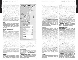 THEEAST www.lonelyplanet.com
THEEAST
www.lonelyplanet.com
(Rs 240, six hours) leave approximately
every 45 minutes until midnight. You can
use these to get anywhere en route, includ-
ing Habarana, Dambulla or Kurunegala.
For Anuradhapura there are CTB buses
at 7am, 9.50am and less reliably at 12.30pm.
The last of the eight daily buses to Kandy
(six hours) leaves at 2.30pm. Private and
CTB buses to Vavuniya (for Jaffna) depart
approximately hourly between 5am and
4pm (Rs 80, 4½ hours) using a very rough
road. The 1.30pm bus continues to Mannar
(Rs 130, seven hours).
Most private buses heading to Batticaloa
(5½ hours) leave early in the morning, trav-
elling via Habarana. For the rough coastal
route start with the ferry to Mutur (p286).
TRAIN
There are two trains daily between Trinco
and Colombo Fort via Habarana. The use-
ful overnight sleeper service leaves Trinco
at 8pm (3rd/2nd/1st class Rs 194/347/587,
nine hours).
AROUND TRINCOMALEE
%026
Apart from Arugam Bay, the only east
coast beaches with any tourist infrastruc-
ture are north of Trinco at Nilaveli and
Uppuveli. There’s much more choice at
Uppuveli (6km from Trinco), where you
can café-hop along the attractive arc of
beach and enjoy horizons that extend
south to Swami Rock. Nilaveli is further
from Trinco (16km to 18km) and hotels
are too spread out to walk easily walk be-
tween them all. Nilaveli beach is straighter
with a wilder, more deserted feel and is
much closer to Pigeon Island, where you
can snorkel and dive.
Beaches have golden and grey sands;
the 2004 tsunami scoured off the famous
powder-white layer that tourist brochures
once touted.
From Trinco, or more conveniently from
Uppuveli, you can make a mildly interest-
ing excursion to the Velgam Vihara ruins
and take a comical splash at the Kanniyai
hotel wells.
Uppuveli
Uppuveli is at once a great beach getaway
and a sensible, relaxed base for visiting
Trinco. Although there are plenty of fairly
comfortable accommodation options, this
remains a village at heart. Ox carts rumble
down the rough local tracks between the
palm trees, a palmyra production centre
has old ladies weaving baskets, and teams
of fishermen use the beach for hauling in
huge loops of netting.
INFORMATION
There are no banks. As yet the only Inter-
net is a dismally slow, exorbitantly expen-
sive connection at Hotel Club Oceanic (per 15
min Rs 150-175).
St Joseph’s Medical Service (h24hr) is build-
ing an around-the-clock medical centre just
south of Uppuveli’s hotel area. Payment is
mostly donation based.
SIGHTS
If the beach isn’t holding your attention
you can stroll up to the beautifully kept
Commonwealth War Cemetery (Nilaveli Rd; dona-
tions appreciated; hdawn to dusk). This is the
last resting place for over 600 servicemen
who died at Trinco during WWII, most
of them during a Japanese raid on 9 April
1942 that sank over a dozen vessels. The
caretaker likes to show you photographs of
a 1995 tree-planting ceremony to mark the
replacement of several headstones that were
damaged during the 1980s civil war. The
hat in the foreground supposedly shades
the head of Britain’s Princess Anne.
Beachfront Salli Muthumariamunam Kovil
is 4km by road from Uppuveli but only
the shortest hop by boat; it’s directly across
Fishermen’s Creek, masked from view by
green-topped rocks. Locals claim that the
unexotic breeze-block guard hut on the
rocks dates from WWII.
ACTIVITIES
Local boatmen (or hoteliers acting on
their behalf) organise whale-and-dolphin-
watching trips (Rs 2000) departing at dawn,
when sea conditions allow. A popular alter-
native boat trip takes you out to Pigeon
Island (p292) for around Rs 3000, includ-
ing snorkelling gear. That’s not much more
than doing the trip via Nilaveli, and it of-
fers the bonus of seeing the whole beach-
lined coast en route. Scuba-diving trips also
focus on Pigeon Island, but Uppuveli has
the coast’s two dive shops so it is the place
to start. Consistently recommended by
readers is Diving the Snake (www.divingthesnake
.com; hMay-Sep), based at the French Garden
Pragash guesthouse. Between October to
April the seas are rarely suitable for any of
the previously mentioned activities.
Swimming is pleasant in the ever-warm
seas. When waves are too strong, nonguests
can take a dip at the pool of Hotel Club Oce-
anic (%222 2307, 232 0862; Sampaltive Post) for the
(relatively hefty) cost of a drink. The Oce-
anic also has a pool table (Rs 400 per hour),
souvenir shop, and an Ayurvedic massage
centre.
SLEEPING
Given the heat and humidity here you
might find an air-conditioner worth the
extra expense.
Budget
LilyMotel (%2227422;twRs600) This pleasantly
airy family house–hotel set in a flower gar-
den has clean, simple rooms with fan and
bathroom. Although the house is on the
main road, the beach is less than 10 min-
utes’ stroll away.
French Garden Pragash (%222 4546; rajfrench
garden@yahoo.com;twwithfan/air-conRs1000/1500;a)
These unsophisticated but mostly well-kept
boxlike rooms have terraces facing directly
onto the beach. The east coast’s best diving
outfit is based here during the high season,
Internet is planned for 2006 and there’s a
little playground for small children.
French Garden Anton (%078 979 1024; d Rs 500)
Uppuveli’s cheapest offers basic rooms with
small bathrooms and narrow queen-sized
beds. Some have mosquito nets.
Nema Beach House (%222 7613; Irakkandy Rd;
tw from Rs 1000) The darkish rooms here are
prone to flooding in the wet season.
Midrange & Top End
Hotel Club Oceanic (%222 2307, 232 0862; www
.johnkeellshotels.com; Sampaltive Post; s/d/tr standard
US$68/84/99,superiorUS$76/91/106,chaletUS$99/137/175;
aps) Uppuveli’s real resort hotel, Club
Oceanic commands a fine stretch of curv-
ing beach. Located in a two-storey, concrete
V-shaped building, the hotel has generally
impressive standards of room and service.
All rooms have air-con, hot water supplied
by new Grohe taps, and closable shower
booths (even in the standard rooms). Slight
gripes if you’re paying full price are the thin
walls and lack of in-room safe. However,
low-season prices (November to April) as
low as US$25 per person are outstanding
value, especially for singles.
Lotus Park (%222 5327; www.lotustrinco.com;
s/d Rs 3750/4000; as) Second only to Club
Oceanic, this is Uppuveli’s top spot for resi-
dent foreigners and NGO types. Best are the
comfortable bungalows that are splashing
distance from the waves; they’re the same
price as the rooms. All accommodation is
air-conditioned and has hot water in the cur-
tainless showers. The irregularly shaped pool
is rather too small for serious swimmers.
Palm Beach (%222 1250; tw/tr with fan Rs 1300/
1500, with air-con 1750/2000, all incl breakfast; a) The
attractively tiled, neat new rooms face a
garden where squirrels play with lizards on
the palm trees. There’s an access path to the
4
3
2
1
Trincomalee (6km)
Medical Service (500m);
To St Joseph’s
Nilaveli (10km)
Vihara (8km);
To Velgam
Hot Wells (8km)
To Kanniyai
Pond
Palmyra
Beach
Beach
Creek
Fishermen’s
Post
6km
Navy Compound
Shop
Guard Hut
Breeze–Block
15
2
65
13
12
11
9
1
14
10
8
4
7
3
15
DRINKING
14
EATING
13
12
11
10
9
8
7
6
5
4
SLEEPING
3
2
1
SIGHTS & ACTIVITIES
Silver Beach Guest House.................. B1
Hotel Aqua Inn................................. B2
Shiva’s Beach Resort & Restaurant.... B2
Palm Beach....................................... B2
Nema Beach House.......................... A2
Lotus Park........................................ B2
Lily Motel........................................... A2
Jaysh Beach Resort............................. A2
Hotel Club Oceanic............................ A1
French Garden Pragash....................... B2
French Garden Anton......................... B2
Beach Bangol...................................... B2
Salli Muthumariamunam Kovil............ B1
Diving the Snake................................. B3
Commonwealth War Cemetery.......... A2
BA
UPPUVELI 0 400 m
0 0.2 miles
290 THE EAST •• Around Trincomalee THE EAST •• Around Trincomalee 291
Uppuveli
 