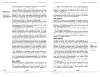 www.lonelyplanet.com www.lonelyplanet.com
Tamil. When Bandaranaike enacted the ‘Sinhala only’ law, Tamil protests
were followed by violence and deaths on both sides.
The contemporary Sinhalese-Tamil difficulties date from this time.
From the mid-1950s, when the economy slowed, competition for wealth
and work – intensified by the expectations created by Sri Lanka’s fine
education system – exacerbated Sinhalese-Tamil jealousies. The main
political parties, particularly when in opposition, played on the Sinhalese
paranoia that their religion, language and culture could be swamped by
Indians, who were thought to be the natural allies of the Tamils in Sri
Lanka. The Tamils began to see themselves as a threatened minority, and
pressed for a federal system of government with greater local autonomy
in the North and the East, the main Tamil-populated areas.
Despite coming to power on Sinhalese chauvinism, Bandaranaike later
began negotiating with Tamil leaders for a kind of federation – a decision
that resulted in his assassination by a Buddhist monk in 1959. Despite
this, Bandaranaike is still seen by many as a national hero who brought
the government back to the common people.
In the 1960 general election the Sri Lanka Freedom Party (SLFP), led
by SWRD Bandaranaike’s widow, Sirimavo, swept to power. She was the
first female prime minister in the world. Sirimavo pressed on with her
husband’s nationalisation policies, souring relations with the USA by
taking over the Sri Lankan oil companies. Most of the remaining British
tea planters left during this time. The economy weakened, and in the
1965 election Dudley Senanayake and the UNP scraped back into power.
However, Senanyake’s reluctance to turn back the clock on the SLFP’s
nationalisation program lost him much support and the UNP was mas-
sively defeated by the SLFP in the 1970 elections.
Soon after, Sirimavo Bandaranaike took the reins for the second time,
a wave of unrest swept the Sinhalese heartland, feeding on a population
boom and a generation of disaffected young men facing unemployment.
In 1971 a Sinhalese Marxist insurrection broke out, led by a dropout from
Moscow’s Lumumba University, Rohana Wijeweera, under the banner
of the Janatha Vimukthi Peramuna (JVP; People’s Liberation Army). Its
members, mostly students and young men, were quickly and ruthlessly
eradicated by the army. Around 25,000 people died, but the JVP was
later to regroup.
The revolt allowed the government to make sweeping changes, write
a new constitution and create a new name for the country – Sri Lanka.
The bureaucracy became politicised, and some say corruption became
entrenched. Meanwhile, the economy continued to deteriorate and in
the 1977 elections Sirimavo Bandaranaike and the SLFP (in its new guise
as the United Left Front) went down in a stunning defeat at the hands
of the UNP.
TAMIL UNREST
Meanwhile, two pieces of legislation increased Tamil concern. The first
piece, passed in 1970, cut Tamil numbers in universities; previously, Tamils
had won a relatively high proportion of university places. The second was
the constitutional declaration that Buddhism had ‘foremost place’ in Sri
Lanka and that it was the state’s duty to ‘protect and foster’ Buddhism.
Unrest grew among northern Tamils, and a state of emergency was im-
posed on their home regions for several years from 1971. The police and
army that enforced the state of emergency included few Tamils (partly
because of the ‘Sinhala only’ law) and therefore came to be seen by the
Tamils as an enemy force.
In the mid-1970s some young Tamils began fighting for an independ-
ent Tamil state called Eelam (Precious Land). They included Vellupillai
Prabhakaran, who founded and still leads the Liberation Tigers of Tamil
Eelam (LTTE), often referred to as the Tamil Tigers.
OPEN ECONOMY
Elected in 1977, the new UNP prime minister, JR Jayawardene, made an
all-out effort to lure back foreign investment. He attempted to emulate
Singapore’s successful ‘open economy’, and his policies yielded some
successes: unemployment was halved by 1983, Sri Lanka became self-
sufficient in rice production in 1985, and expat Sri Lankans and tourists
began bringing in foreign currency.
Jayawardene introduced a new constitution – Sri Lanka’s third – in
1978, which conferred greatest power on the new post of president, to
which he was elected by parliament.
In 1982 he was re-elected president in national polls (after amending
his own constitution to bring the voting forward by two years) and then,
in the same year, won a referendum to bypass the 1983 general election
and leave the existing parliament in office until 1989. As usual there were
allegations of electoral skulduggery.
ETHNIC VIOLENCE
Jayawardene promoted Tamil to the status of ‘national language’ for of-
ficial work, but only in Tamil-majority areas. Clashes between Tamils and
security forces developed into a pattern of killings, reprisals, reprisals for
reprisals and so on. All too often the victims were civilians. The powder
keg finally exploded in 1983, when an army patrol in the Jaffna region was
ambushed and massacred by militant Tamils. For several days after, mobs
of enraged Sinhalese set about killing Tamils and destroying their property.
Between 400 and 2000 Tamils were killed and some areas with large Tamil
populations – such as Colombo’s Pettah district – were virtually levelled.
The government, the police and the army were either unable or unwill-
ing to stop the violence. There had been small-scale ethnic riots in 1958,
1977 and 1981, but this was the worst and for many it marked the point
of no return. Tens of thousands of Tamils fled to safer, Tamil-majority
areas, while others left the country altogether; many Sinhalese moved
from Jaffna and other Tamil-dominated areas.
Revenge and counter-revenge attacks grew into atrocities and large-
scale massacres. The government was condemned for disappearances
and acts of torture.
The area claimed by the Tamil militants for the independent state of
Eelam covered Sri Lanka’s Northern and Eastern Provinces – equal to
about one-third of Sri Lanka’s land area. Tamils comprised the majority
in the Northern Province, but in eastern Sri Lanka Muslims, Sinhalese
and Tamils were nearly equal in numbers.
William McGowan’s Only
Man is Vile is an incisive,
unrelenting account of
ethnic violence in Sri
Lanka, penetrating deeply
into its complexities.
Not an easy read but an
important one, When
Memory Dies, by A
Sivanandan, is a tale of
the ethnic crisis and its
impact on one family
over three generations.
1815
The British conquer Kandy, the first European colonial power to
do so
1948
Sri Lanka becomes an independent nation
1956
Protests and conflict break out after the ‘Sinhala only’ language
law is passed
1970s
Formation of the Liberation Tigers of Tamil Eelam (LTTE)
34 HISTORY •• Tamil Unrest HISTORY •• Open Economy 35
 