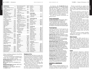 COLOMBO www.lonelyplanet.com
COLOMBO
www.lonelyplanet.com
if there’s anything awaiting you. See p330 for
postal and parcel rates.
If you are sending home anything of par-
ticular value you should consider using a
courier service. Reliable couriers:
DHL Worldwide Express (Map pp84-5; %230 4304;
Keells, 130 Glennie St, Col 2)
IML (Map pp84-5; %233 7733; 140 Vauxhall St, Col 2)
UPS agent.
Mountain Hawk Express (Map pp84-5; %252 2222;
300 Galle Rd, Col 3) FedEx agent.
TNT Express (Ace Cargo; Map pp84-5; %244 5331;
315 Vauxhall St, Col 2)
Telephone & Fax
For international calls there are many rela-
tively pricey private communication bureaus
(which often have fax machines). A cheaper
option is using the card-operated interna-
tional direct dialling (IDD) telephones, of
which there are many in Colombo.
Most Internet centres in Colombo offer
web-phone services, which cost about the
same as regular Internet access.
All five-star hotels have business centres
that offer a range of communication serv-
ices, from email and fax to telephone.
For domestic calls, Sri Lanka Post (Map p82;
DR Wijewardhana Mawatha, Col 1; h7am-6pm, telephone
24hr) sells Sri Lanka Telecom phonecards;
calls from these cardphones (found in post
offices only) are slighter cheaper than those
from the private cardphones. However, it’s
probably more convenient to use one of the
yellow Lanka Pay or Tritel cardphones.
See p332 for general information on
phone services.
Tourist Information
Sri Lanka Tourist Board (SLTB; Map pp84-5; %243
7059; www.srilankatourism.org; 80 Galle Rd, Col 3;
h9am-4.45pm Mon-Fri, 9am-12.30pm Sat) The
country’s national tourism office. The staff can help with
hotel bookings, answer questions and hand out leaflets. It
also maintains a 24-hour booth at the international airport.
Travel Agencies
Colombo’s plethora of travel agencies can
help organise car hire, city tours or tours
elsewhere in Sri Lanka. Following are some
of the biggest operators, plus some recom-
mended niche-market companies.
A Baur & Co Ltd (%244 8087; www.baurs.com; Baur’s
Bldg, 5 Upper Chatham St, Col 1) One of the few companies
specialising in bird-watching tours.
Adventure Asia (%536 8468; 338 TB Jaya Mawatha,
Col 10) A relatively young company specialising in white-
water rafting, kayaking and bicycling tours.
Adventure Sports Lanka (%279 1584; http://action
lanka.com; 366/3 Rendapola Horagahakanda Lane, Talagama,
Koswatta) Arranges outdoor activities including white-water
rafting, kayaking, diving, mountain biking and walks.
Aitken Spence Travels (%230 8021; www.aitken
spencetravels.com; Vauxhall Bldg, 305 Vauxhall St, Col 2)
One of the biggest tour operators; organises tour packages,
hires out cars and drivers, and books hotels.
Jetwing Travels (%234 5700; www.jetwing.net;
Jetwing House, 46/26 Nawam Mawatha, Col 2) Another
big operator; has a large chain of upmarket hotels and
organises tours within Sri Lanka and to the Maldives.
JF Tours & Travels (%258 7996; www.jftours.com;
189 Bauddhaloka Mawatha, Col 4) Specialises in steam-train
tours (groups only), and booking train tickets in general.
Quickshaws Tours (%258 3133; www.quickshaws
.com; 3 Kalinga Pl, Col 5) Organises standard tours but
specialises in personalised tours with a car and driver.
DANGERS & ANNOYANCES
Crime
While violence towards foreigners is un-
common, it helps to tell someone where you
are going and when to expect you back.
Women in particular are urged to take
care at night. Even couples should be very
cautious about walking along lonely beach
areas, such as those near Mt Lavinia, after
dark.
Solo women should be careful when tak-
ing taxis and three-wheelers at night; if,
as sometimes happens, your taxi turns up
with two men inside, call another. Travel-
lers should also avoid taking three-wheelers
between the airport and Colombo at night;
robberies are not unknown.
Watch out for pickpockets when on pub-
lic transport. Never get on a bus or train
with your shoulder bag unzipped – in fact,
don’t even walk down the road with it in
that state. If you are carrying valuables such
as a passport, travellers cheques or reason-
ably large amounts of cash, keep them out
of sight and out of reach in a money belt
or a pouch under your clothes. Bum bags,
besides being a fashion error, are far too
conspicuous.
See p334 for tips for women travellers
riding buses and trains in Colombo and
elsewhere in Sri Lanka.
Ethnic Tension
Since the February 2002 cease-fire no ci-
vilian areas of Colombo have been hit by
(alleged) LTTE bombings. However, in July
2004 a woman detonated a bomb in a Kol-
lupitiya police station, killing herself and
four policemen, and critically injuring 11
people. There have been no additional in-
cidents since then, but if hostilities should
flare up again, the Fort and Pettah areas are
the traditional targets.
Scams
Touts (sometimes disguised as officials)
gather inside the second arrivals hall wait-
ing for jet-lagged visitors to emerge. You
may be approached with claims that, for
some reason or another (eg a bomb’s just
gone off somewhere), it’s dangerous to
travel any further unaccompanied. The
pitch is that the tourists should, for their
own safety, sign up for a tour on the spot.
This can end up being a convenient scam
if you do want to take a tour, but if you
want to travel independently double-check
the current security situation with the Sri
Lanka Tourist Board’s information desk in
the first arrivals hall.
INFORMATION
1
2
3
4
5
6
7
8
9
10
11
12
13
14
15
16
17
18
19
20
21
22
23
24
25
26
27
28
29
30
31
32
SIGHTS & ACTIVITIES
33
34
35
36
37
38
39
40
41
42
43
44
45
46
SLEEPING
47
48
49
50
51
52
53
54
55
56
57
58
59
60
61
62
EATING
63
64
65
66
67
68
69
70
71
72
73
74
75
76
77
DRINKING
78
79
80
ENTERTAINMENT
81
82
83
84
85
SHOPPING
86
87
88
89
90
91
92
93
94
95
96
TRANSPORT
97
98
99
100
101
102
103
104
105
F3Alliance Française........................
American Information Resource
A2Center....................................
D4Australian High Commission.......
B5Berty's Cyber Cafe......................
B5Bookland.....................................
C6British Council.............................
B3British High Commission..............
F5Buddhist Book Centre..................
C6Cafe@Internet............................
E4Canadian Embassy....................
Department of Archaeology....(see 38)
G6
Department of Wildlife
E4Conservation.........................
A1DHL Worldwide Express............
E6Dutch Embassy..........................
F3French Embassy.........................
C6German Embassy......................
E4Goethe Institut..........................
C6HSBC Bank...............................
HSBC......................................(see 51)
C2IML...........................................
A2Indian High Commission...........
E6Italian Embassy..........................
E4Japanese Embassy.....................
Lake House Bookshop.............(see 92)
B4Mountain Hawk Express...........
Nations Trust Bank/American
C3Express.................................
C2Nawaloka Hospital....................
D3Osu Sala...................................
E4Russian Centre..........................
A3Sri Lanka Tourist Board.............
Standard Chartered Grindlays
C6Bank.....................................
F6Swedish Embassy......................
D2TNT Express.............................
B3US Embassy...............................
Vijitha Yapa Bookshop............(see 87)
Wildlife Trust..........................(see 12)
C3Gangaramaya Temple...............
H3Gotami Vihara..........................
E5Independence Hall....................
D5Lionel Wendt Centre................
D4National Art Gallery..................
D4National Museum.....................
D3Old Town Hall..........................
H5Royal Colombo Golf Club.........
E3Sapumal Foundation.................
C3Seema Malakaya......................
Sri Kailawasanathar Swami
C1Devasthanam........................
Sri Shiva Subramaniam Swami
B1Kovil......................................
B3Temple Trees............................
D5University of Colombo..............
B3Cinnamon Grand Hotel.............
C5Colombo House........................
A2Galle Face Court Suites.............
Galle Face Hotel & Galle Face
A2Regency................................
C2Hilton Colombo Residence........
A2Holiday Inn...............................
Hotel Renuka & Renuka City
B4Hotel.....................................
H3Mrs A Jayawardhana’s..............
G2Mrs Chitrangi de Fonseka's......
C4Mrs Padmini Nanayakkara's.....
F2Mrs Swarna Jayaratne's.............
F3Parisare.....................................
E6Ranjit Samarasinghe's................
Rendlesham Tourist
E2Accommodation....................
A2Taj Samudra.............................
B3
1864.......................................(see 50)
B4Amaravathi...............................
Barista.....................................(see 50)
B4Beema.......................................
C5Chesa Swiss..............................
C4Commons.................................
C6Cricket Club Cafe.....................
Delifrance...............................(see 87)
Delifrance...............................(see 93)
Fab.........................................(see 96)
C6Gallery Cafe.............................
A2German Restaurant...................
C6Green Cabin.............................
C5Kafé Kent.................................
Keells......................................(see 87)
Keells......................................(see 92)
G4Le Palace..................................
D3Lotus Leaf.................................
Mahout Café..........................(see 88)
Namaste.................................(see 53)
D4Number 18...............................
Palmyrah................................(see 53)
B5Sakura.......................................
Sea Spray................................(see 50)
D6Shanti Vihar.............................
B4Siam House...............................
E4Clancy's Irish Pub......................
B2
B2White Horse..............................
B4Bally's Casino............................
Cascades................................(see 47)
D1Elphinstone Theatre..................
B4Liberty Cinema..........................
My Kind of Place....................(see 61)
E5Sri Lanka Cricket.......................
B4Star Dust...................................
C6Barefoot...................................
B3Crescat Boulevard.....................
F3Elephant Walk...........................
C4Kandyan Antiques....................
D5Lakpahana................................
C6Lanka Hands.............................
B4Liberty Plaza.............................
Mlesna Tea Centre.................(see 87)
Mlesna Tea Centre.................(see 92)
E3Odel Unlimited..........................
D3Paradise Road...........................
B4Photo Technica.........................
Photo Technica.......................(see 92)
B5Photoflex..................................
Yolland Collection..................(see 87)
Automobile Association of
B2Ceylon..................................
C2Cathay Pacific...........................
C3Condor.....................................
B2Czech Airlines.........................
D3Emirates..................................
B5Expo Aviation..........................
C4Qatar Airways........................
C5Royal Jordanian......................
D2Singapore Airlines...................
Thai Airways...........................(see 51)
Molly's Irish Pub &
Restaurant.............................
Department of Motor
Traffic.....................................
YWCA National
Headquarters.........................
86 COLOMBO •• Information COLOMBO •• Dangers & Annoyances 87
Kollupitya, Cinnamon Gardens & Borella
 