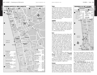 COLOMBO www.lonelyplanet.com
COLOMBO
www.lonelyplanet.com
Touts
Colombo has its share of touts and con art-
ists. Fort train station is a favourite hang-
out and the touts here are particularly
skilful and persuasive. Galle Face Green is
another favourite hunting ground. You are
likely to be approached at some stage by
someone who, after striking up a conversa-
tion, asks for a donation for a school for the
blind or some such cause – these people are
invariably con artists.
SIGHTS
Wags may claim there’s nothing to see in
Colombo but most people will find plenty
of diversion. The Fort district is where
most of the historical sights are concen-
trated, Pettah is the place for street mar-
kets and bazaars, while almost everything
else – including temples and churches –
is scattered around the city.
Fort
During the European era Fort (Map p82)
was indeed a fort, surrounded by the sea on
two sides and a moat on the landward sides.
Today it’s a curious mix of brash modern
structures such as the World Trade Center,
venerable red-brick institutions such as
Cargills and Millers, and buildings from a
variety of other eras. The security presence
is heavy here, curtailing vehicle access and
some pedestrian access. Fort can be eerily
quiet in spots, though vendors still line the
Cargills side of York St, selling everything
from fluorescent alarm clocks to padded
bras. The lack of traffic at least makes it easy
to take a walk around.
There’s also a harbour (off limits) and
the large white dagoba (stupa) of Sambodhi
Chaitiya, perched about 20m off the ground
on stilts – a landmark for sea travellers.
A good landmark in Fort is the clock
tower at the junction of Chatham St and
Janadhipathi Mawatha (once Queen St),
which was originally a lighthouse.
Pettah
Immediately inland from Fort, the bustling
bazaar of Pettah (Map p82) is one of the
oldest districts in Colombo and one of the
most ethnically mixed places in the country.
You name it, and a boutique (street stall)
will be selling it in Pettah. Each thorough-
fare has its own speciality; Gabo’s Lane and
5th Cross St specialise in Ayurvedic medi-
cines, while jewellery stores line 2nd Cross
St. Leading up to major holidays such as
Christmas, the Pettah crowds reach Biblical
proportions. If crowds leave you cold, poya
(full moon) days are a good time to have
a look around. Pettah also harbours many
religious buildings (p91).
The Dutch Period Museum (Map p82; %244
8466; 95 Prince St; adult/child Rs 65/35; h9am-5pm
Sat-Thu) was originally the 17th-century resi-
dence of the Dutch governor and has since
been used as a Catholic seminary, a military
hospital, a police station and a post office.
The well-restored mansion contains a lovely
garden courtyard. Exhibits include Dutch
colonial furniture and other artefacts.
ὈὈὈὈὈ
ὈὈ
5
4
6
D
1
3
2
BA C
(2km)
To Mt Lavinia
(COL 6)
(COL 4)
BAMBALAPITIYA
NARAHENPITA
WELLAWATTA
PAMANKADE
(COL 6)
(COL 5)
WELLAWATTA
TOWN
HAVELOCK
O C E A N
I N D I A N
Bambalapitiya
Wellawatta
Canal
Kirillapone
Trelawney Pl
Rd
Kirula
Rajasinghe Rd
Retreat Rd
arama Rd
Dhamm
Arethusa La
Frances Rd
42nd La
Frankfurt Pl
Melbourne Ave
Daisy Villa Ave
Havelock Pl
DeFonsekaRd
Joseph's La
Kotelawela Ave
Janaki La
Clifford Pl
Fredrica Rd
Adamaly Pl
Buchanan St
Station Rd
Lauries Rd
De Vos Ave
Visak Rd
Castle La
Davidson Rd
Macleod Rd
Shrubbery Gdns
Milagiriya Ave
Alexandra Rd
Lily Ave
StationAve
(DuplicationRd)
Vajira Rd
Dickman's Rd
Isipathana Mw
WA Silva Mw
RAdeMelMw
Rd
Fife
Rda
asyay
rig
Thimbi
Ave
M
aya
GalleRd
lock Rd
Have
GalleRd
6
19
28
21
25
26
20
5
1
23
18
8
22
2
7
4
3
11
10
9
13
12
17
14
15
16
27
24
28
TRANSPORT
27
26
25
24
23
SHOPPING
22
21
20
19
18
ENTERTAINMENT
17
16
15
14
EATING
13
12
11
10
9
SLEEPING
8
7
SIGHTS & ACTIVITIES
6
5
4
3
2
1
INFORMATION
Immigration........................
Department of
Commission.......................
Maldivian High
AeroLanka......................... C6
Unity Plaza......................... A1
Raux Brothers..................... B2
Photo Technica................(see 24)
Odel Unlimited................(see 24)
Oasis Company.................. A1
Mlesna Tea Centre..........(see 24)
Millers.............................(see 24)
Majestic City...................... A1
House of Fashion............... B2
Savoy................................. B3
Rhythm & Blues.................. B1
MGM Casino..................... A1
Majestic Cinema..............(see 24)
Lumbini Theatre................. C2
Bistro Latino....................... B1
Sapid.................................. B1
Greenlands Hotel............... A2
Chinese Dragon Cafe......... A2
Cargills Food City............(see 24)
Beach Wadiya.................... B4
Ottery Tourist Inn.............. A2
Settupathy's.................. A2
Mrs Marie Barbara
Hotel Sapphire................... C5
Havelock Place Bungalow.. C2
Chanuka Guest House......... B4
Vajiraramaya Temple............ B1
Isipathanaramaya Temple.... C2
Vijitha Yapa Bookshop.....(see 27)
Surveyor General's Office.... D1
MD Gunasena Bookshop..... A1
D4
Infotech Internet.................. B4
HSBC Bank........................... B4
A1
BAMBALAPITIYA & WELLAWATTA 0.5 miles0
1 km0
὇὇὇὇
4
3
2
1
Air Force Base
To Ratmalana
(500m)
Hospital
Ayurveda
To Siddhalepa
Zoo (1.2km)
To Dehiwala
Dehiwala
Mt Lavinia
Dehiwala
O C E A N
I N D I A N
Mt Lavinia
Dehiwala
Junction
Dehiwala
PlDe Alwis
Rd
ory
g
Gre
Rd
Waidya
ana RdKawd
Aponsu Ave
Terrence Ave
De Zoysa Mw Cross Rd
Rdiont
Sta
Rd
Old Quarry
Ave
Mount
HotelRd
Beach Rd
Barnes Ave
College Ave
DeSaramRd
Rd
Templer
Hill St
Rd
Station
GalleRd
GalleRd
GalleRd
13
12
1
3
8
5
7
24
6
9
11
10
13
DRINKING
12
11
10
9
EATING
8
7
6
5
4
3
2
1
SLEEPING
Lion Pub.................... B3
Seafood Cove............(see 6)
Golden Mile.............. A3
Garden.................. A3
Frankfurt Lavinia Beer
Fisherman's Villa....... A4
Angler......................... B4
Tropic Inn.................... B3
Mrs Lyn Mendis'......... B3
Mount Lavinia Hotel... A4
Ivory Inn...................... B3
Haus Chandra............. A3
Cottage Gardens......... B3
Blue Seas Guest House.. B3
Beach Hotel.............. A3
Berjaya Mount Royal
BA
DEHIWALA & MT LAVINIA
0.5 miles0
800 m0
88 COLOMBO •• Bambalapitiya & Wellawatta COLOMBO •• Sights 89
Bambalapitiya & Wellawatta Dehiwala & Mt Lavia
 