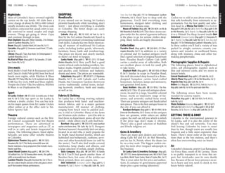 COLOMBO www.lonelyplanet.com
COLOMBO
www.lonelyplanet.com
Nightclubs
Most of Colombo’s dance-oriented nightlife
centres on the top hotels. All clubs have a
cover charge of about Rs 500 to 600 (which
usually includes one drink). The dress code
is fashion-conscious but casual; entry is usu-
ally restricted to mixed couples and single
women. Things get going at about 11pm
and continue through to 6am.
Blue Elephant (Map p82; Hilton Colombo, 2 Sir Chittam-
palam A Gardiner Mawatha, Col 1)
Boom (Map p82; Galadari Hotel, 64 Lotus Rd, Col 1)
Cascades (Map pp84-5; Cinnamon Grand Hotel, 77 Galle
Rd, Col 3)
Library (Map p82; Trans Asia Hotel, Sir Chittampalam A
Gardiner Mawatha, Col 2)
My Kind of Place (Map pp84-5; Taj Samudra, 25 Galle
Face Centre Rd, Col 3)
Live music
Both Molly’s Irish Pub & Restaurant (p101)
and Clancy’s Irish Pub(p100) host live local
bands most nights, while Rhythm & Blues
(Map p88; 19/1 Daisy Villa Ave, Col 4; weekend cover charge
Rs 500) has live rock, R&B and blues nightly.
Despite the Daisy Villa Ave address, Rhythm
& Blues is on Duplication Rd.
Sport
Sri Lanka Cricket (%472 2235; sl.cricinfo.com; 35 Mait-
land Pl, Col 7) The top sport in Sri Lanka is,
without a doubt, cricket. You can buy tick-
ets for major games from Sri Lanka Cricket,
either online or at the office next to Sin-
halese Sports Club.
Theatre
Foreign cultural centres such as the Brit-
ish Council occasionally host live theatre
performances. These are advertised in
newspapers and magazines such as LT, as
well as at cafés and hotels frequented by
expats. The following places, listed alpha-
betically, are some other notable theatres
in Colombo.
Elphinstone Theatre (Map pp84-5; %243 3635;
Maradana Rd, Col 7) This finely restored 80-year-old
theatre maintains a busy programme that includes music,
theatre and films.
Lionel Wendt Centre (Map pp84-5; %269 5794;
18 Guilford Cres, Col 10) Among other events, this gallery
(p90) occasionally hosts live theatre.
Lumbini Theatre (Map p88; Havelock Rd, Col 5) This is
the city’s oldest theatre and one of the only places where
you’ll find modern Sinhala performances.
SHOPPING
Handicrafts
If you missed out on buying Sri Lanka’s
plentiful handicrafts while travelling, don’t
worry – just about everything is available
in Colombo. The better shops can easily
arrange shipping.
Laksala (Map p82; %232 9247; 60 York St, Col 1)
Run by the Sri Lankan Handicraft Board (a
government institute promoting traditional
craft skills), Laksala has two floors showcas-
ing all manner of traditional Sri Lankan
crafts, including leather goods, silverwork,
furniture, brass, batik and woodcarvings.
The prices are decent and clearly marked,
so there’s no need to bargain.
Lanka Hands (Map pp84-5; %451 2311; 135 Baud-
dhaloka Mawatha, Col 4) Here you’ll find a good
variety of local crafts including jewellery, Sin-
halese masks, brightly painted wooden toys
and puzzles, cane furniture and basketry,
drums and more. The prices are reasonable.
Lakpahana (Map pp84-5; %269 8211; 21 Rajakeeya
Mawatha, Col 7) As with Laksala and Lanka
Hands, this Cinnamon Gardens showroom
carries traditionally crafted items, includ-
ing lacework, jewellery, batik and masks,
as well as tea.
Fabrics & Clothing
Sri Lanka has a thriving weaving industry
that produces both hand- and machine-
woven fabrics, and is a major garment
manufacturer. All manner of clothing,
ranging from beach wear to padded jack-
ets, is sold in Colombo. Many of the items
are Western-style clothes – you’d be able to
find them in department stores all over the
world – while others you’ll only find here.
Barefoot (Map pp84-5; %258 0114; www.barefoot
ceylon.com/home.htm; 704 Galle Rd, Col 3) Designer
Barbara Sansoni’s beautifully laid-out shop,
located in an old villa, is justly popular for
its bright hand-loomed textiles, which are
fashioned into bedspreads, cushions, servi-
ettes and other household items (or sold by
the metre). You’ll also find textile-covered
notebooks, lamp shades and albums, and
a large selection of stylish, simple clothing.
Oasis Company (Map p88; %269 7097; 18 Station
Rd, Col 4) You’ll find goods similar those of
Barefoot here, but some of the textiles are
block-printed; there are carpets, too.
Odel Unlimited (Cinnamon Gardens Map pp84-5; 5
Alexandra Pl, Col 7; Majestic City Map p88; Galle Rd, Col 4;
Trans Asia Hotel Map p82; 115 Sir Chittampalam Gardiner
A Mawatha, Col 2) Head here to shop with the
glamorous. You’ll find everything from
homewares, designer-label clothing and
sportswear to banana soap.
House of Fashion (Map p88; %250 4639; cnr RA de
MelMawatha&VisakRd,Col4) This three-storey sur-
plus outlet for the nation’s garment industry
is the place to go for serious clothes shop-
ping. Many items are hugely discounted.
Collectables
Paradise Road (Map pp84-5; %268 6043; 213 Dhar-
mapala Mawatha, Col 7) In addition to a variety
of colonial and Sri Lankan antiques you’ll
find a good selection of original houseware
here. Paradise Road’s Gallery Cafe (p99)
carries a similar array of collectables. Both
are excellent places to look for small gifts
to take home.
Elephant Walk (Map pp84-5; %269 1056; 61 Ward
Pl, Col 7) Similar in scope to Paradise Road,
this well-decorated shop housed in a Bawa-
designed bungalow carries hand-crafted
houseware, furniture, lamps and stationery,
and gourmet food items.
Raux Brothers (Map p88; %533 9016; 7 De Fon-
seka Rd, Col 5) This 45-year-old antiques show-
room, located in a large, beautiful colonial
house, stocks an impressive range of fur-
niture, and artworks crafted from wood.
There are genuine antiques and handcrafted
new pieces. This is the best antique house in
the city, if you can afford it.
KandyanAntiques (Mappp84-5;%4510981;36Sir
ErnestdeSilvaMawatha,Col7) Some of the antiques
here are genuine, while others are skilful
copies; the staff can tell you which is which
if the price tags don’t make it obvious.
There’s also a good selection of Buddhist
and Hindu religious art.
Gems & Jewellery
There are many gem dealers and jewellers
along Galle Rd and RA de Mel Mawatha,
and on Sea St, Pettah, where the shops can
be on a tiny scale. The biggest outlets em-
ploy the most silver-tongued salespeople in
the business.
Sri Lanka Gem & Jewellery Exchange (Map p82;
%239 1132; www.slgemexchange.com; 4th & 5th fl, East
Low Block, World Trade Center, Bank of Ceylon Mw, Col 1)
This is your safest bet for price and authen-
ticity. It contains 41 government-approved
shops plus a gem-testing laboratory.
Tea
Ceylon tea is sold in just about every place
that sells foodstuffs, from minimarts to su-
permarkets. For the best quality and selec-
tion head to a Mlesna Tea Centre (Crescat Boulevard
Map pp84-5; 89 Galle Rd, Col 3; Liberty Plaza Map pp84-5; RA
de Mel Mawatha, Col 3; Majestic City Map p88; Galle Rd, Col
4) or a Dilmah Tea Shop, located inside Odel
Unlimited (Cinnamon Gardens Map pp84-5; 5 Alexandra Pl,
Col 7; Majestic City Map p88; Galle Rd, Col 4; Trans Asia Hotel
Map p82; 115 Sir Chittampalam Gardiner A Mawatha, Col 2).
In these outlets you’ll find a variety of teas
packed in airtight canisters, ceramic con-
tainers and wooden or cardboard boxes,
along with strainers, china and other tea-
making paraphernalia.
Photographic Supplies & Repairs
The following places, listed in alphabetical
order, sell photographic supplies such as
film and memory cards; also try stores in
luxury hotels.
Crescat Boulevard (Map pp84-5; 89 Galle Rd, Col 3)
Liberty Plaza (Map pp84-5; RA de Mel Mawatha, Col 3)
Majestic City (Map p88; Galle Rd, Col 4)
Millers (Fort Map p82; %232 9151; York St; Majestic City
Map p88; Galle Rd, Col 4) For print and slide film.
The following stores have been recom-
mended for camera repairs.
Photoflex (Map pp84-5; %258 7824; 1st fl, 451/2,
Galle Rd, Col 3)
Photo Technica (Kollupitiya Map pp84-5; %257 6271;
288 Galle Rd, Col 3; Liberty Plaza Map pp84-5; RA de Mel
Mawatha, Col 3; Majestic City Map p88; Galle Rd, Col 4)
GETTING THERE & AWAY
Colombo is the international gateway to
Sri Lanka, and it is also the centre of the
island’s bus and rail networks. You may
find leaving Colombo by train is easier
than by bus, though trains are usually less
frequent and a little more expensive than
buses. There’s more order at the train sta-
tions than at the bus stations, and there’s
often less overcrowding once on board.
Air
Colombo’s domestic airport is at Ratmalana
Air Force Base, south of Mt Lavinia. There
is no public transport to or from this air-
port, but AeroLanka runs its own shuttle
bus. Because of the air force presence secur-
ity is heavy and you need to check in two
hours before takeoff.
102 COLOMBO •• Shopping COLOMBO •• Getting There & Away 103
 