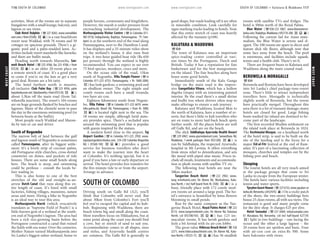 WESTCOAST www.lonelyplanet.com
WESTCOAST
www.lonelyplanet.com
activities. Most of the rooms are in separate
bungalows with a small lounge, balcony, and
lagoon or sea views.
Club Hotel Dolphin (%227 8565; www.serendiblei
sure.com;rfromUS$80;as) is a vast beachfront
resort near Waikkal, with 76 rooms and 50
cottages on spacious grounds. There’s a gi-
gantic pool and a palm-studded lawn. Ac-
tivities include resort standards like karaoke,
and there are buffet meals.
Heading north towards Marawila, San-
meli Beach Hotel (%225 4766; fax 225 4768; r from
US$30; as) is an older 20-room place on
a remote stretch of coast. It’s a good place
to come if you’re on the lam or get a very
good deal. Rooms are a bit tatty.
The hotel furthest north is massive,
all-inclusive Club Palm Bay (%225 4956; palm
bay@lankacom.net;Talwilawella;rfromUS$120;a s),
about 3.5km off the main road (from Tal-
wilawella junction). The resort’s 104 rooms
are on huge grounds flanked by beaches and
lagoons. Many of the clientele seem to pass
the day in the enormous swimming pool (in
between bouts at the buffet).
Most people reach Waikkal and Maraw-
ila by taxi or car and driver.
South of Negombo
The narrow belt of land between the gulf
and lagoon south of Negombo is sometimes
called Pamunugama, after its biggest settle-
ment. It’s a lovely strip of coconut palms,
old Portuguese-style churches, cross-dotted
cemeteries on dunes, and pockets of tidy
houses. There are some small hotels along
here. The beach is steep, and swimming
could be perilous – consult the locals be-
fore wading in.
This is also home to one of the best
stretches of the old and straight-as-an-
arrow Dutch Canal that runs along this en-
tire length of coast. It’s lined with small
factories, fishing villages, mansions, nature
areas and more. Hiring a bike in Negombo
is an ideal way to tour this area.
Muthurajawela Marsh (which evocatively
translates as ‘Supreme Field of Pearls’) is a
little-known gem of a wetland at the south-
ern end of Negombo’s lagoon. The area had
been a rich rice-growing basin before the
Portuguese constructed a canal that ruined
the fields with sea water. Over the centuries,
Mother Nature turned Muthurajawela into
Sri Lanka’s biggest saline wetland, home to
purple herons, cormorants and kingfishers.
However, the marsh is under pressure from
encroaching industrial development. The
Muthurajawela Visitor Centre (%in Colombo 011-
483 0150; Indigaslanda, Bopitiya, Pamunugama; h7am-
6pm) is at the southern end of the road along
Pamunugama, next to the Hamilton Canal.
It has displays and a 25-minute video show
on the wetland’s fauna; it also runs boat
trips. A two-hour guided boat ride (Rs 650
per person) through the wetland is highly
recommended. You can expect to see over
75 bird species, monkeys, crocs and more.
On the ocean side of the road, 15km
south of Negombo, Villa Temple Flower (%in
Colombo 011-223 6755; Pamunugama; r Rs 1600-2000;
a) has lush gardens, a swimming pool and
an ebullient owner. The eight simple and
comfy rooms each have a small veranda;
two have air-con.
Eighteen kilometres south from Negom-
bo, Villa Palma (%in Colombo 011-223 6619; www.
villa-palma.de; Beach Rd, Pamunugama; r from Rs 3000;
as) is located right next to the sea. The
18 rooms are simple, although lurid statu-
ary provides spice. There’s a secluded area
around the swimming pool that is popular
with guests inspired by the statues.
A modern hotel close to the airport, Taj
Airport Garden (%in Colombo 011-225 2950; www.
tajairportgardensrilanka.com; 234-238 Colombo-Negombo
Rd; r US$60-100; ais) provides a good
service for business travellers who don’t
want to make the journey into the heart
of Colombo. It’s nothing special, but it is
good if you have a late or early departure or
arrival. The hotel provides free transfers for
the five-minute ride to or from the airport.
Arrange in advance.
SOUTH OF COLOMBO
Driving south on Galle Rd (A2), you’ll
think that Colombo will never end. But
about 30km from Colombo’s Fort you’ll
feel you’ve escaped the capital and its hub-
bub. Beginning with Wadduwa, there are
beach towns big and small along the coast.
Most travellers focus on Hikkaduwa, but at
some point along the coast you should find
a cove, bay or stretch of sand to suit you.
Accommodation comes in all shapes, sizes
and styles, and Ayurvedic health centres
are common. The Galle Rd is generally in
good shape, but roads leading off it are often
in miserable condition. Look carefully for
signs marking tracks leading to hotels. Note
that this entire stretch of coast was heavily
affected by the tsunami (p108).
KALUTARA & WADDUWA
%034
The town of Kalutara was an important
spice-trading centre controlled at vari-
ous times by the Portuguese, Dutch and
British. Today it has a reputation for fine
basketware and for the best mangosteens
on the island. The fine beaches along here
boast some good hotels.
Immediately south of the Kalu Ganga
bridge on the main road is the impres-
sive Gangatilaka Vihara, which has a hollow
dagoba (stupa) with an interesting painted
interior. By the road there’s a small shrine
and bodhi tree where drivers often stop to
make offerings to ensure a safe journey.
Kalutara and Wadduwa, located 8km to
the north of Kalutara, have a number of re-
sorts, but there’s little to halt travellers who
are en route to more laid-back beach spots
further south. All the places below are well
off Galle Rd, and are on the beach.
The slick Siddhalepa Ayurveda Health Resort
(%229 6967; www.ayurvedaresort.com; Samanthara Rd,
Wadduwa; 1-week packages from US$1200; as) is
run by Siddhalepa, the respected Ayurvedic
hospital in Mt Lavinia. It offers everything
from stress relief to detoxification, and sets
the mood with piped sitar music. Prices in-
clude all meals, treatments and accommoda-
tion in plush rooms with satellite TV etc.
The following four hotels are near the
38km marker.
Tangerine Beach Hotel (%222 2982; www.
tang erinehotels.com; De Abrew Rd, Waskaduwa, Kalu-
tara North; r incl half-board from Rs 3500; as) is a
busy, friendly place with 172 comfy mod-
ern rooms set around a large pool. The ho-
tel’s entrance is beautified by lotus flowers
blooming in small ponds.
Run by the same company as the Tan-
gerine Beach Hotel, Royal Palms Hotel (%222
8113; www.tangerinehotels.com; De Abrew Rd, Kalutara
North; s/d US$100/103; ais) has 123 im-
maculate rooms. It has lavish gardens and
feels a bit formal with its air-con lobby.
The great value Hibiscus Beach Hotel (%558
2271; www.hibiscusbeachhotel.com; De Abrew Rd, Kalu-
tara North; r US$35-75; ais) has 56 smallish
rooms with satellite TVs and fridges. The
hotel is 500m north of the Royal Palms.
Blue Water (%038-223 5067; www.bluewatersri-
lanka.com;Thalpitiya,Wadduwa;rUS$110-200;ais)
Following the current fad for Asian mini-
malism, the Blue Water is serene and el-
egant. The 100 rooms are spare in décor and
feature slick tile floors, although note that
some face away from the beach. The pool
is enormous, and facilities include squash,
tennis and a health club. There’s wi-fi.
There are frequent buses to Kalutara and
Wadduwa along the main coastal road.
BERUWELA & MORAGALLE
%034
Beruwela and Bentota have been developed
into Sri Lanka’s chief package-tour-resort
zone. There’s little to attract independent
travellers here. Moragalle is technically
slightly north of Beruwela, but the towns
have practically merged. Throughout this
area there is a lot of tsunami damage; many
hotels are closed for good. Large fishing
boats washed far inland are destined to be-
come part of the landscape.
The first recorded Muslim settlement on
the island took place at Beruwela in 1024.
The Kechimalai Mosque, on a headland north
of the hotel strip, is said to be built on the
site of the landing and is the focus for a
major Eid-ul-Fitr festival at the end of Ram-
adan. It’s part of a fascinating collection of
mosques, churches and temples out by the
fishing port and beach.
Sleeping
The tourist hotels are all very much aimed
at the package groups that come to Sri
Lanka to escape from the European winter.
The hotels have various facilities including
tennis and water sports.
YpsylonGuestHouse (%2276132;www.ypsylon-sri
lanka.de;Beruwela;s/d€24/42;s) On a rocky patch
of the shore, the two-storey buildings here
house 25 clean rooms, all with sea views. The
restaurant is good and many people come
for the dive shop. It charges €25 per dive.
Hotel Sumadai (%227 6404; info@sumadai.com;
61 Maradana Rd, Beruwela; s/d incl half-board €27/39;
a) Split in two buildings – one facing the
ocean and the other a large lagoon – the
20 rooms here are spotless and basic. Four
with air-con cost an extra Rs 500. Some
have balconies with views.
116 SOUTH OF COLOMBO SOUTH OF COLOMBO •• Kalutara & Wadduwa 117
 