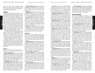 WESTCOAST www.lonelyplanet.com
WESTCOAST
www.lonelyplanet.com
weeks, the thief will be identified when
they’re struck down with misfortune, such
as having a bicycle accident or being hit on
the head by a falling coconut.
Sleeping
Virtually all of Hikkaduwa’s places to stay
are strung out along Galle Rd. The best way
to find something to suit is simply to wander
down the road (or beach) and look at a va-
riety of rooms. All budget accommodation
prices can be bargained over. Those given
here are what you’d expect to pay in the
high season; out of season the same room
may go for half the quoted price. Prices also
vary according to which stretch of the strip
you’re on – down the Narigama end, where
the sands are wider, room rates tend to be
higher. In the high season the best-value,
smaller places fill up quickly; you may need
to make a booking a few days ahead.
Most plots of land along the strip are quite
narrow, which means that guesthouses will
only have a few pricey rooms with views of
the water. In contrast, rooms closest to the
road get a lot of noise, so be sure to get a
room well away from the traffic. Many places
are jammed right up against each other.
Finally, Hikkaduwa is not a place for
those looking for a top-end resort. There’s
a collection of ageing resort-style hotels at
the north end of the strip (all of which have
‘Coral’ in the name), but you’ll have a more
enjoyable experience at the guesthouses to
the south.
BUDGET
Unless otherwise noted, expect fans, mos-
quito nets, cold water and private bath-
rooms at these places.
Richard’sSonBeachVilla (%2277184;GalleRd;rRs
600-800) Unlike most places locally, this small
one-storey guesthouse has a huge garden
planted with coconut palms and other trees.
There are hammocks hanging about, and an
overall mellow vibe. The eight rooms are
small but clean. There’s no food.
Lucky Dolphin (%227 5272; info@kiten.nl; 533 Galle
Rd;rRs800-1500,aptRs1500-2500) You may well feel
like a propitious porpoise at this good value
place. The standard rooms are in bungalows
and are large and have hot water. The apart-
ment, however, is the real steal: it’s huge,
sleeps numerous folks (bring on the keg!)
and has a full kitchen, plus good views.
Poseiden Diving Station (%227 7294; www.
diving srilanka.com; Galle Rd; r US$12-21) This popu-
lar dive school (p125) has 12 basic rooms.
Those upstairs have views and nicely tiled
bathrooms.
Bright Sunshine (%077 902 1921; 501 Galle Rd; s/d
Rs 800/1200) This place has six very clean and
airy rooms. Although there’s no garden and
it’s across the road from the beach, the own-
ers are delightful and very keen to please.
Why Not (%438 3325; Galle Rd; r Rs 1000-1500)
Well, why not? This place is very good
value. The five rooms are large and set in
a mellow one-storey compound. There are
whimsical touches about, like the elephant
doorstops. Surfboards are available for rent
from the surfer owners.
Neela’s (%227 7496; ritas@sltnet.lk; 634 Galle Rd; r
Rs 1000-2000) The six rooms here are basic but
comfortable and clean. The real draw, how-
ever, is the location in the heart of the Nari-
gama beach scene. The café is popular.
MIDRANGE
Many places in the midrange category are
not far removed from their budget guest-
house roots. Room quality can vary wildly
as a result of years of piecemeal additions.
Unless otherwise noted, expect hot water
in rooms.
Moon Beam Hotel (%545 0657; hotelmoonbeam@
hotmail.com; 548/1 Galle Rd; r Rs 2500-4000; a) A
friendly, professional operation. There are
20 rooms on the narrow site, with three
having great beach views. More-expensive
rooms have air-con, but ask to see a few.
There’s a big tree out the front, which pro-
vides some cover from Galle Rd. The res-
taurant is highly recommended.
A Frame Surf Shop (%545 8131; www.mambo.nu;
434 Galle Rd; r 2000-4800; a) A growing empire
of 15 rooms, this is also home to the popu-
lar surf shop and the even more popular
Chill Space Café. The great variety of rooms
are large and clean; more money buys you
air-con and better views. Ask to see several
rooms. There are cheap long-term rates
available for surfers.
OceanViewCottage (%2277237;www.oceanview
cottage.net; Galle Rd; r Rs 1500-4000; a) The large
grassy expanse leading down to the beach is
the real attraction here. There are 12 rooms
in this three-storey, family-run block; six
have air-con and all have fridge. Everything
is spotless.
Suite Lanka (%227 7136; suitelanka@hotmail.
com; Galle Rd; r €50-70; as) This is a small,
friendly hotel with seven very good rooms.
The small pool is set in a shaded garden
next to the beachfront. Rooms have colo-
nial touches; those upstairs are brighter.
Royal Beach Guest House (%545 8485; Galle Rd;
r Rs 1500-2500; a) This low-key place has 12
rooms (six with air-con) in one-storey blocks
set around an open yard. Although the place
itself is quiet, you couldn’t get more in the
middle of the Narigama action if you tried.
Hotel Blue Note (%227 7016; bluenote@eureka.lk;
424GalleRd;rRs1500-2000) Not as claustrophobic
as the rooms in some other places, those
here are in bungalows set around a sandy
garden. Everything is clean, though noth-
ing special, and rooms only have cold water
and fans. The roadside café is popular.
Amaya Reef (%438 3244; www.amayaresorts.com;
400 Galle Rd; r US$75; as) The closest thing
Hikkaduwa has to a top-end resort, the
Amaya is an older hotel that was rebuilt
and reopened in 2005. It features the cur-
rently de rigueur Asian minimalist style
throughout. Rooms are good value and
have flat-screen TVs, fridges, desks and
stylish bathrooms. Fans of the original Star
Trek series will note the pool’s resemblance
to the Starfleet insignia.
Rita’s Guesthouse (%227 7496; Galle Rd; r Rs 1800-
3000) There are 28 rooms in two- and three-
storey blocks on this rather tight site. Better
rooms have little sitting areas outside. Budget
rooms are not such good value, as they lack
hot water.
Sunil’s Beach Hotel (%227 7186; www.sunilbeach.
com;GalleRd;r€18-25;as) This is a standard-
issue package-tour complex with a fenced
garden surrounding an L-shaped pool. The
62 rooms are large and have a balcony (air-
con adds €8 to room rates). There is less
character here than at the better family-run
places.
Nippon Villa (%227 7103; 412 Galle Rd; r Rs 2000-
5000; a) This place has a small courtyard in
a colourful, quite handsome building. The
23 rooms are airy and clean but slightly over-
priced – especially the six with air-con.
Hotel Blue Corals (%227 7679; bluecorals@itmin.
com;332GalleRd;s/dUS$40/50;as) A busy, older
resort-style hotel with a pool and 42 rooms.
The rooms with balconies are good value;
the ones without aren’t. This end of town is
away from the groovy beach scene.
Coral Gardens Hotel (%227 7023; www.johnkeells
hotels.com; s/d from US$64/78; as) The rapidly
ageing ’80s décor goes with the package-tour
vibe at this five-storey resort-style hotel. The
only elevators in town serve 154 large rooms
with views but, sadly, no balconies.
Eating & Drinking
Most of Hikkaduwa’s best places to eat
are connected to hotels and guesthouses.
Down on the sandy shores of Narigama you
can table-hop from one spot to the next
through the night. Many places are good
just for a drink and a few stay open past
11pm – but don’t expect any raves here.
Moon Beam Restaurant (%545 0657; 548/1 Galle
Rd; mains Rs 300-500) This hotel (opposite) has
the most attractive restaurant on the beach.
It has a salty, open-air nautical décor, and
tables where you can curl your toes in the
sand. The seafood is excellent. It’s also a
good place for a sunset drink.
Hotel Blue Note (%227 7016; 424 Galle Rd; mains
Rs 300-800) The NASA-sized satellite dish on
the roof tells you that this roadside café,
located at the hotel of the same name (left),
is a couch potato’s dream. Enjoy over 500
channels of TV joy while you sample local
and Western foods. As a bonus, there’s
draught beer on tap. Now you just need to
get control of the remote.
Cool Spot (327 Galle Rd; mains Rs 200-800) This
family-run place has been serving up fresh
seafood from a vintage roadside house
at the north end of the strip since 1972.
There’s a cool porch where you can peruse
the blackboard menu and delight to speci-
alities like garlic prawns and the bulging
seafood platter.
Chill Space Café (%545 8131; 434 Galle Rd; meals
Rs 100-1000) This popular beachside café in
the A Frame Surf Shop (opposite) features
shakes, snacks, seafood and more. There
are free beach chairs and showers for swim-
mers, while under the roof there’s a pool
table and a skateboard ramp. It’s a fun,
popular spot; some nights there’s music.
Firefly (%077 302 7559; 364 Galle Rd; meals Rs 300-
1300) Set in an old Dutch colonial building,
Firefly hopes to be Hikkaduwa’s hippest
joint. Of course, first you have to find it
(between the 104km and 105km markers
in Dodanduwa). Following the trend in
distinctly trendier locales, Firefly is a place
where you can get a meal, chill on sofas or
126 SOUTH OF COLOMBO •• Hikkaduwa & Around SOUTH OF COLOMBO •• Hikkaduwa & Around 127
 