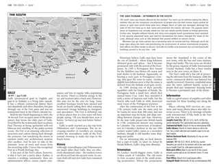 THESOUTH www.lonelyplanet.com
THESOUTH
www.lonelyplanet.com
GALLE
%091 / pop 91,000
Galle (pronounced gawl in English, and
gaar-le in Sinhala) is a living time capsule.
It has a vibrant commercial district that’s
also shambolic and often charmless, but pass
through one of the Fort gates and you are
transported back to the Dutch colonial era.
Built by the Dutch beginning in 1663, the
36-hectare Fort occupies most of the prom-
ontory that forms the older part of Galle.
Described by the notoriously hard-to-please
Paul Theroux as being ‘garlanded with red
hibiscus and smelling of the palm-scented
ocean,’ the Fort is an amazing collection of
structures and culture dating back through
the centuries. Just wandering the streets at
random yields one architectural surprise
after another. And be sure to take in the
dramatic views of town and ocean from
the encircling walls. Unesco has recognised
Fort as a World Heritage Site.
A key part of the Fort’s allure, however,
is that it isn’t just a pretty place. Rather, it
remains a working community: there are
administrative offices, courts, export com-
panies and lots of regular folks populating
the streets. There’s a definite energy in the
air, and tourism takes a back seat. However,
this may not be the case for long. Some
excellent boutique hotels have opened and
locals are busily selling their often amazing
unrestored vintage buildings to foreigners
and speculators. The Fort is definitely one
of those places that in a few years will have
people saying: ‘Oh you should have seen it
before.’ So hurry up and visit before ‘before’
is past.
Galle is easily reached as a day trip from
Hikkaduwa and Unawatuna. But an in-
creasing number of travellers are staying
within the atmospheric walls of the Fort,
instead choosing to make day trips to the
beach towns.
History
Although Anuradhapura and Polonnaruwa
are much older than Galle, they are effec-
tively abandoned cities – the modern towns
are divorced from the ancient ruins. In con-
trast, both old and new Galle have remained
vibrant.
Historians believe Galle may have been
the city of Tarshish – where King Solomon
obtained gems and spices – but it became
prominent only with the arrival of the Euro-
peans. In 1505 a Portuguese fleet bound
for the Maldives was blown off course and
took shelter in the harbour. Apparently, on
hearing a cock (galo in Portuguese) crow-
ing, they gave the town its name. Another
slightly less dubious story is that the name is
derived from the Sinhala word gala (rock).
In 1589, during one of their periodic
squabbles with the kingdom of Kandy, the
Portuguese built a small fort, which they
named Santa Cruz. Later they extended it
with a series of bastions and walls, but the
Dutch, who took Galle in 1640, destroyed
most traces of the Portuguese presence.
After the construction of the Fort in the
17th century Galle was the main port for
Sri Lanka for more than 200 years, and was
an important stop for boats and ships trav-
elling between Europe and Asia. However,
by the time Galle passed into British hands
in 1796, commercial interest was turning
to Colombo. The construction of breakwa-
ters in Colombo’s harbour in the late 19th
century sealed Galle’s status as a secondary
harbour, though it still handles some ship-
ping and yachts.
For an interesting take on local history,
buy a copy of Galle: As Quiet As Asleep by
Norah Roberts, Galle’s long-time librarian.
Orientation
Sri Lanka’s fourth-biggest town, Galle is
116km south of Colombo. The old town,
or Fort, occupies most of the south-point-
ing promontory. Where the promontory
meets the ‘mainland’ is the centre of the
new town, with the bus and train stations,
shops and banks. The two areas are divided
by the grassy expanse of Galle International
Cricket Stadium. Galle has a busy market
area in the new town, on Main St.
The Fort’s walls did a fine job of protect-
ing the old town from the tsunami, while the
newer commercial district was battered but
rapidly recovered. However, residential areas
near the water suffered heavily, scores of
people died and ‘temporary’ housing looks
to become a permanent part of the future.
Information
Galle is a good source of supplies and other
essentials for those heading east along the
coast.
Places offering IDD services are com-
mon, and many phone places also offer In-
ternet access. There is no shortage of banks
with international ATMs, both in the Fort
and the new town.
Cargills Food City (%223 3212; 3rd fl, 26 P&J City,
Gamini Mawatha) This supermarket also has a pharmacy.
Commercial Bank (Church St) Has an international ATM.
Galle Library (Church St) Seems almost as old as the
Fort. Has a small collection and students eager to try out
their English.
Hatton National Bank (Wackwella St) Has an inter-
national ATM.
Lexcom (%438 5521; 4th fl, 26 P&J City, Gamini
Mawatha; per min Rs 4) An Internet café in the same build-
ing as Cargills Food City, with good connections.
Main post office (Main St; per min Rs 4) Has a poste
restante counter and an air-con Internet centre. It’s near
the market.
Post Office (Church St) A small branch office.
Sampath Bank (Wackwella St) Has an international ATM.
ὈὈ
Ὀ
ὈὈὈὈὈὈColombo
To
(106km)
(15km)
To Monaragala
O C E A N
I N D I A N
Bay
Weligama
Galge
Kuda Oya
Tanamalwila
Elpitiya
Wellawaya
Dondra
Beliatta
Wiraketiya
Ambalantota
Palatupana
Morawaka
Talgahadigane
Watta
Kirinda
Balangoda
Pasgoda
Gulanawatta
Kalawana
Rangedara
Agalawatta
Palawela
EmbilipitiyaDeniyaya
Rakwana
Madampe
Pelmadulla
Baddegama
Nagoda
Hiniduma
Akuressa
Hulandawa
Ratnapura
Middeniya
Galle
Kataragama Katagamuwa
Debarawewa
Tissamaharama
Kirinda
HambantotaMulkirigala
Rekawa
Tangalla
Mawella
Dikwella
Matara
Mirissa
Weligama
Midigama
Ahangama
Koggala
Habaraduwa
Dalawella
Unawatuna
Head
Dondra
Blowhole
Ho-o-maniya
Reserve
Forest
Forest
Conservation
Kottawa
Sinharaja
Bird Sanctuary
Wirawila Wewa
Reserve
Nature
Yala Strict
Park
National
National Park
National Park
Uda Walawe
Bundala
Yala
Peak (424m)
Kataragama
(1358m)
Gongala
Wewa
Yada
Karawila
Wewa
Badagiriya
Tank
Tank
Udakiriwila
Lake
Reservoir
Wewa
Reservoir
Wewa
Tank
Uda Walawe
Chandrika
Ridiyagama
Koggala
Lunuganwehera
Wirawila
Tissa Wewa
Ganga
W
alawe
Ganga
Nilwawa
A2
A2
A24
A17
A17
A18
A18
THE SOUTH 12 miles0
20 km0
THE 2004 TSUNAMI – AFTERMATH IN THE SOUTH
The south coast was heavily affected by the tsunami. You won’t go far without seeing the effects,
whether they are the ‘temporary’ encampments of people who lost their homes, boats washed far
ashore or open land where there were once villages. Much of Galle was damaged, although the
walls of the Fort lived up to their name and protected the historic old town. The popular beach
resort of Unawatuna was virtually wiped out, but was rebuilt quickly thanks to foreign generosity.
Further east, Tangalla suffered heavily and many once-popular beach guesthouses have vanished.
In the sparsely populated areas past hard-hit Hambantota the waters changed the shape of the
coast, although areas such as Yala National Park proved resilient to nature’s forces.
Wherever you go, every person has a harrowing story of survival and loss. Although you’ll see
large signs along the main road proclaiming the involvement of various international programs,
their efforts are often harder to discern. And talk of a buffer zone between the surf and beachside
buildings proved to be just that – talk.
130 THE SOUTH •• Galle THE SOUTH •• Galle 131
The South
 