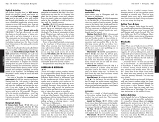 THESOUTH www.lonelyplanet.com
THESOUTH
www.lonelyplanet.com
Sights & Activities
Just before Koggala there’s a WWII airstrip.
Beside the airstrip a small road turns in-
land, past a FreeTradeZone. The large Koggala
Lake, next to the road, is alive with birdlife
and dotted with islands, one of which fea-
tures a Buddhist temple that attracts many
visitors on poya (full moon) days. You can
take a catamaran ride on the lake for Rs 400
per person per hour.
A visit to the lake’s Ananda spice garden
(%2283805;h7am-7pm) will provide you with
the chance to buy all manner of home rem-
edies and to see how cinnamon is grown.
The catamaran and spice garden are man-
aged by the same people. The return trip
(including waiting time) by three-wheeler
from Unawatuna to the spice garden should
cost Rs 500.
Near the beachside behemoth called Hotel
Horizon and the 113km marker, west of Kog-
gala, is the Martin Wickramasinghe Folk Art Mu-
seum (admission Rs 50; h9am-5pm), set back from
the road. It includes the house where this
respected Sinhalese author was born. The
exhibits are interesting and well displayed,
with information in English and Sinhala.
Among them is a good section on dance (in-
cluding costumes and instruments), puppets,
kolam (masked dance-drama) masks, kitchen
utensils and carriages (including one to be
pulled by an elephant). The bookshop sells
the author’s works, many of which deal with
local culture.
Just east of Koggala the Kataluwa Purwa-
ramatemplefeels like the temple time forgot.
Dating from the 13th century, it has some
recently restored murals. A friendly monk
will open the building and explain the mu-
rals, if you ask. Some of the Jataka tales
(episodes from the Buddha’s lives) painted
here are said to be 200 years old. The turn-
off to the temple is in Kataluwa – you’ll see
the signs on the inland side of the road.
Continue a couple of kilometres inland and
ask for directions.
Sleeping & Eating
Sri Gemunu Guest House (%228 3202; www.sri
-gemunu.com; r incl half-board Rs 3200-4400; a) This
slightly stylish place has 21 rooms in new and
old two- and three-storey blocks. There’s a
pleasant garden and a small beach. Cheaper
rooms are fan only, while more expensive
ones have satellite TV and air-con.
Wijaya Beach Cottage (%228 3610; lizinsrilanka@
yahoo.co.uk; r incl breakfast Rs 1800-2200) A few hun-
dred metres on from the Sri Gemunu, this
place has 18 pleasant rooms and cabanas.
Enjoy the sandy, palm tree–shaded garden,
swim at the small beach or chill on the ter-
race with the friendly owners.
Apa Villa (%438 1411; www.villa-srilanka.com; ste
US$195-660; ais) This glamorous com-
pound has seven luxurious suites in a spa-
cious and relaxed complex of villas right on
the beach. The design is minimalist yet also
posh. The pool runs right out to the private
beach, and the library is well-stocked with
guidebooks, due to the owner’s association
with a Singapore publisher.
Some of the walled beachside compounds
on the road east of Unawatuna are rental
villas where you and your best friends can
enjoy a luxurious holiday in chic surround-
ings with your own staff to serve you. Some
are so large that you’ll need a lot of best
friends. Villa-srilanka.com (%228 2372; www.villa
-srilanka.com) is a Galle-based management
company that represents many of the vil-
las. Although not cheap, many can become
reasonable deals with several couples.
Frequent buses stop along the main road.
AHANGAMA & MIDIGAMA
%091
This is Sri Lanka’s surfers’ paradise, known
for its powerful left break. For the best surf-
ing in Ahangama, head straight out from
Kabalana Beach Hotel; in Midigama, look
for the breaks near the 139km marker. The
whole area is popular with surfers as it’s
cheap to stay here and the breaks are never
crowded. But apart from surfing, the area
doesn’t have wide appeal; the beaches can
be pretty thin and there’s no real concentra-
tion of places that appeal to travellers.
Note that the water covers lots of rocks,
coral and other hazards. Also, besides a few
guesthouses offering battered boards for rent
(Rs 450 to 600 per day), there are no places
selling surf gear or offering repairs – you’ll
have to go to Hikkaduwa.
One worthwhile stop on this stretch of
coast is the Sea Turtle Farm & Hatchery (%0777
836115; admission Rs 150; h7am-7pm), midway be-
tween the 128km and 129km posts, where
you can see baby turtles that are ready for
release into the ocean here. For a descrip-
tion of turtle hatcheries, see p121.
Sleeping & Eating
AHANGAMA
Many surfers stay in Ahangama and ride
the waves in Midigama.
Ahangama Easy Beach (%228 2028; easyb@sltnet
.lk; r Rs 2100-3800; a) A Norwegian-run place
close to a couple of surfing points, this has
views of the beach, eight bright and beachy
rooms, Italian coffee and a good restaurant.
The best rooms are in cabanas with air-con.
Snorkelling gear, boogie boards and surf-
boards may be rented.
Kabalana Beach Hotel (%223 6365; www.kabal
anahotel.com; s/d US$40/45; as) One of the
best surf breaks is right in front of this at-
tractive 23-room hotel. Antiques mix with
amenities such as satellite TVs in the ho-
tel’s large rooms; ask for one with a view.
There’s not much beach but that makes it
all the more easy to start paddling out on
one of the rental boards.
Villa Gaetano (%228 3968; vgaetano@sltnet.lk; r
US$8-19; ai) Just after the 137km post,
this place is right on the beach. The rooms
are large and the four rooms upstairs at
the front have balconies and great views.
Some rooms have air-con and hot water.
Surfboards are available.
Surfers Dream (%0777 551614; r Rs 1200) If a
surfer dreams of a cheap, clean bed then
this place, run by the owners of Villa Gae-
tano, is a dream come true. The house, set
back from the road, has four basic rooms
featuring surfing décor.
HotelClubLanka (%2283296;fax2283361;rUS$35-
45; as) On the beach, this no-frills resort
has 32 simple but stylish rooms; eight have
air-con, and most have ocean views. There’s
a large pool and grassy gardens, a nice beach
and stilt fishermen out the front.
MIDIGAMA
There are a couple of cheap guesthouses
at the prime surfing break at the 139km
marker, but not much else. The tsunami
washed much away.
Jayaniki Surf Dreams (%0777 239955; r Rs 530)
Seven rooms share bathrooms at this family-
run joint right on the water. It is as basic as
you can get. Rental surfboards are available.
Hot Tuna (%228 3411; r with/without bathroom
Rs 500/400) This is a friendly family home
with slightly dark but reasonable rooms.
Villa Samsara (%225 1144; members.aon.at/sam
sara; r per person incl full board €77) At the 140km
marker, this is a walled country house.
Austrian-owned, it has four spotless rooms
furnished in colonial style. There’s a large
tranquil sitting area, and a palm-studded
lawn that fronts the beach. Ring in advance
as it’s not set up for drop-ins.
Getting There & Away
There are frequent buses along the south-
ern coastal road connecting Ahangama and
Midigama with other towns between Galle
and Matara, and points beyond. The bus
from Galle costs Rs 15 to Midigama. Many
Colombo–Matara trains stop at Ahangama.
Only a few local trains stop at Midigama.
WELIGAMA
%041
About 30km east of Galle, the town of Weli-
gama (which means ‘Sandy Village’) has a
fine sandy sweep of bay – just as its name
suggests. It’s a busy fishing town, and you
could easily spend a day wandering around,
getting a feel for local life. The commercial
area is small but vibrant; the fish stalls are
both smelly and interesting.
Close to the shore – so close you can walk
out to it at low tide – is a tiny island known
as Taprobane. It looks like an ideal artist’s
or writer’s retreat, which indeed it once
was: novelist Paul Bowles wrote The Spi-
der’s House here in the 1950s. Even better,
the island was once owned by the French
Count de Maunay-Talvande. You can stay
here (p144).
The road divides to go through Weligama,
with one branch running along the coast,
and the other running parallel through the
town centre, a short distance inland. To
reach the centre from the coast road, turn
inland 500m east of Taprobane. The bus and
train stations are in the middle of town.
Sights & Activities
Scenic though the bay is, Weligama beach is
a bit shabby and not geared for sunbathers.
It’s primarily a fishing village, with catama-
rans lining the western end of the bay. You
can organise an hour-long ride in one –
expect to pay Rs 2000 per catamaran – by
approaching a fisherman along the beach.
Fishermen will also take you out in motor-
boats to see sharks and dolphins. This four-
hour trip costs about Rs 5000 per person,
but that’s highly negotiable.
142 THE SOUTH •• Ahangama & Midigama THE SOUTH •• Weligama 143
 