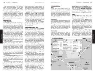 THESOUTH www.lonelyplanet.com
THESOUTH
www.lonelyplanet.com
Pali manuscripts found in the monastic
library by a British official in 1826 were
used for the first translation of the Maha-
vamsa (Great Chronicle), which unlocked
Sri Lanka’s early history for Europeans.
Mulkirigala can be reached by bus from
Tangalla via either Beliatta or Wiraketiya
(depending on the departures, it might be
quicker to go via Wiraketiya than to wait for
the Beliatta bus). A three-wheeler from Tan-
galla costs about Rs 600 for a return trip.
HAMBANTOTA
%047 / pop 11,200
Travelling between Tangalla and Hamban-
tota you move from a wet zone into a dry
zone, which continues right across Yala Na-
tional Park. Hambantota is a commercial
town with little going for it, although there
are some magnificent sweeps of beach both
east and west of the town’s small promon-
tory. A large collection of outrigger fishing
boats is often beached on the sands. The fish
market near the bus station is interesting.
Hambantota’s main claim to fame is that
it was home to Leonard Woolf, the hus-
band of Virginia Woolf, when he served as
government agent from 1908 to 1911. He
documented some of his experiences in A
Village in the Jungle.
Hambantota has a large number of Malay
Muslims, many of whom speak Malay as
well as Tamil and Sinhala. A major indus-
try is the production of salt by evaporating
sea water from shallow saltpans. You will
see these pans alongside the road on the
east side of Hambantota as you turn inland
from the coast.
The tsunami was hard on locals. Much
of the area north of the centre was wiped
clean, along with the area’s minimal tourist
infrastructure.
The HattonNationalBank (47WilmotSt), about
200m up from the clock tower, has an inter-
national ATM. Cargills Food City (%222 2267;
Main Rd) has the usual travellers’ supplies and
a pharmacy.
Hambantota has a few touts angling to
take travellers to Bundala or Yala National
Parks. Ignore them as this is best arranged
with your guesthouse in Tissamaharama.
Hambantota Rest House (%/fax 222 0299; r
US$24-36; a) is nicely situated on the prom-
ontory overlooking the town and beach,
about 300m south of the bus station. The
rooms in the historic wing are slightly pa-
latial, definitely musty and are certainly the
pick of the bunch. The restaurant is the best
eating choice locally. A three-wheeler from
the centre costs Rs 30.
Oasis Hotel (%222 0650; www.oasis-ayurveda.de;
Sisilasagama; s/d US$60/70; as) is a modern,
well-run resort with 52 rooms. There’s a large
swimming pool and sloping gardens shel-
tered from the beach by dunes. Various meal
plans are available and there’s an on-site spa.
It’s about 7km along the main road before
you reach Hambantota from Tangalla.
The bus station is by the fish market in
the town centre. Destinations include Tan-
galla (Rs 24, one hour) and Tissamaharama
(Rs 21, one hour).
BUNDALA NATIONAL PARK
Bundala is an important wetland sanctuary
(adult/child US$8.40/4.20, plus per vehicle Rs 72, plus per
group Rs 144) that has been recognised under
the Ramsar Convention on Wetlands, but
it has always been less visited than Yala. It
shelters some 150 species of bird within its
62-sq-km area, with many birds journeying
from Siberia and the Rann of Kutch in India
to winter here, arriving between August and
April. It’s also a winter home to the greater
flamingo, and up to 2000 have been recorded
here at one time. At most times you can see
wild peacocks crossing the road.
As well as sheltering a small population
of elephants (between 25 and 60 depending
on the season), Bundala provides sanctu-
ary to civets, giant squirrels and crocodiles.
Between October and January four of Sri
Lanka’s five species of marine turtle (olive
ridley, green, leatherback and loggerhead)
lay their eggs on the coast.
Bundala’s lagoons, beaches, sand dunes
and scrubby jungle stretch nearly 20km along
a coastal strip, starting just east of Hamban-
tota. The main road east of Hambantota
passes along Bundala’s northern boundary,
but it was severely damaged by the tsunami,
and access is difficult. On the road to Tis-
samaharama look for the parking area near
the signposted entrance to the park. You will
usually see some guides and drivers here; a
four-hour, five-person 4WD trip costs a ne-
gotiable Rs 2500, plus the entry fees.
Between Hambantota and Tissa are a
number of roadside stalls selling delicious
curd (buffalo-milk yoghurt) and treacle.
TISSAMAHARAMA
%047
Usually called Tissa, the busy town of Tis-
samaharama is surrounded by rice paddies
that are dotted with ancient temples. Yala
National Park is the main reason most visi-
tors come to Tissa, so there are plenty of
‘safari’ touts lurking at guesthouses and bus
stops, and everybody else trying to get their
cut of the safari business.
Orientation
If you’re coming via Hambantota or Wella-
waya you’ll pass the village of Deberawewa
(look for the clock tower) about 2km before
Tissa. Ignore the ‘Tissamaharama’ signs
here and the accommodation touts who
board buses and advise travellers to get off
because ‘this is Tissa’. Most places to stay
are closer to the real Tissa, so go there.
Information
Nearly all the facilities are on Main Rd,
where you’ll find an agency post office.
There’s not much in the way of shopping
but there are some useful services. Hatton
NationalBank (MainRd) and PeoplesBank (MainRd)
have international ATMs. Internet connec-
tions are slow but Dhammika Communication
(%223 9185; Main Rd; per min Rs 5) and Sakura Com-
munication (%223 7915; Main Rd; per min Rs 5) are
friendly places for surfing and phone calls.
Sights
The Tissa Wewa (Tissa Tank), about 1.5km
from the town centre, is thought to date
from the 3rd century BC.
The large white restored dagoba between
Tissa town centre and the wewa is believed
to have been built by Kavantissa, a king of
the kingdom of Ruhunu, which centred on
Tissamaharama. The dagoba has a circum-
ference of 165m and stands 55.8m high. It
is thought to have held a sacred tooth relic
and forehead bone relic. A small bookshop
sells books on Buddhism.
Next to the dagoba is a statue of Queen
Viharamahadevi. According to legend, Vi-
haramahadevi was sent to sea by her father,
King Devanampiya Tissa, as penance after
he killed a monk. Unharmed, the daugh-
ter landed at Kirinda, about 10km south of
1
3
2
DBA C
Bird Sanctuary (5km);
To Wirawila Wewa
Wellawaya (43km)
To Tissa Inn (200m);
(21km)
National Park
Yala West (Ruhuna)
To Kirinda (10km);
(16km)
To Kataragama
Hambantota (20km) Tissamaharama
Deberawewa
Rice Paddies
Rice Paddies
Rice Paddies
Tissa Wewa
8km Post
Tower
Clock
ViharaMw
W
ellaw
aya
Rd
Main Rd
Main
Rd
8
6
9
4
7
10
17
21
14
19
13
12
11 15
1618
20
1 23
2224
2
5
26
25
3
26
25
TRANSPORT
24
23
22
EATING
21
20
19
18
17
16
15
14
13
12
11
SLEEPING
10
9
8
7
SIGHTS & ACTIVITIES
6
5
4
3
2
1
INFORMATION
Bus Stop.......................... A2
Bus Station....................... B3
Roots Restaurant............. C3
Centre......................... C3
Jayanee Pastry & Food
Hasindu Food Fair............ C3
Traveller’s Home.............. B3
Tissamaharama Resort..... C2
Tissa Guest House............ B3
Singha Tourist Inn........... C2
Sakura Guesthouse............ A3
Refresh Hotel..................... D2
Priyankara Hotel................ D1
New Queen’s Resthouse.... B3
Lake Side Tourist Inn.......... C2
Hotel Chandrika................. D1
Happy Kent Hotel.............. D1
Yatala Wehera................... B3
Sandagiri Wehera..............(see 7)
Safari Tours......................... A2
Safari Tours....................... C2
Tissa Dagoba..................... C3
Tharanga Studio................ B3
Sakura Communication..... C3
Peoples Bank..................... C3
Hatton National Bank........ C3
Communication............. C3
Dhammika
Agency Post Office............ C3
TISSAMAHARAMA 0.5 miles0
1 km0
Approximate Scale
152 THE SOUTH •• Hambantota THE SOUTH •• Tissamaharama 153
Tissamaharama
 