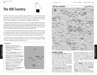 THEHILLCOUNTRY 160
THEHILLCOUNTRY
www.lonelyplanet.com
The Hill Country
The Hill Country lives in a cool, perpetual spring, away from the often enervating heat
and heavy air of the coastal regions or the hot dry air of the central and northern plains.
Everything here is green and lush, and much of the region is carpeted with the glowing
green of the tea plantations, with montane forest hugging the higher slopes.
Although Sinhalese culture was born in the north of Sri Lanka, following the decline of
the Polonnaruwa dynasties in the early 13th century, power shifted southwest to Kotte (near
Colombo) and to the Hill Country. The kingdom of Kandy resisted European takeover for more
than 300 years after the coastal regions first succumbed to the Portuguese in the 17th century,
and the city of Kandy remains the Sinhalese cultural and spiritual centre.
Since the 19th century the region has become home to a large number of Tamils, brought
from India by the British to labour on the tea estates. The Tamil culture in the Hill Country
is very different from that found in northern Sri Lanka; the Hinduism practiced here is not
as strict and there is much less support for the Liberation Tigers of Tamil Eelam (LTTE).
The Hill Country is a relaxed area where it’s very easy to find the days just drifting by.
Higher up into the hills are many towns that are worth a visit, and an abundance of walks
and climbs, refreshing waterfalls and historic sites.
COLOMBO TO KANDY
The Henerathgoda Botanic Gardens (%033-222
2316)near Gampaha, off the Colombo–Kandy
road about 30km northwest of Colombo,
was where the first rubber trees planted in
Asia were carefully grown and their poten-
tial was proved – some of those original
rubber trees are still in the 37-acre gardens
today, along with around 400 other plant
varieties. It’s worth a stop if you have the
time and an interest in botany.
Some 47km from Colombo is the village
of Pasyala, where there’s a turn-off leading
to the Pasgama tourism village (%033-228 5183;
admission US$10), about 1.5km from the main
road. This privately owned venture is an at-
tempt to bring to life a pre-1940 settlement
showcasing craftspeople, dancers and other
features of traditional village life. Some
enjoy this place while others see it as corny
commercialism – few are delighted by the
entry fee. There’s a shop selling handicrafts.
Hire a three-wheeler from Pasyala to get to
the tourism village; it should cost Rs 150
each way.
About 3km further towards Kandy from
Pasyala is Cadjugama, a village famous for its
cashew nuts. Stalls line the road, and brightly
clad cashew-nut sellers beckon passing mo-
torists. At the 48km post is Radawaduwa,
where all sorts of cane items are woven and
displayed for sale at roadside stalls.
Kegalle, located 77km from Colombo, is
the nearest town to the Pinnewala Elephant
HIGHLIGHTS
Watching the throbbing throng of
elephants, drummers and dancers at the
Kandy Esala Perahera (p167)
Meandering around Kandy Lake (p165) in
the evening
Slogging up Adam’s Peak (Sri Pada; p194)
to be rewarded by a perfect sunrise
Rattling through the high tea plantations in a
Hill Country train; the trip between Haputale
and Ella (p216) is particularly lovely
Hiking through the countryside around Ella
(p217) while enjoying the views to the plains
Exploring the pristine Sinharaja Forest
Reserve (p221) with an expert guide
Digging up the perfect gem in one of
Ratnapura’s gem shops (p224)
Rising early to walk through Horton Plains
National Park (p205) and peer over
stunning World’s End
National Park
Horton Plains
Haputale
Reserve
Forest
Sinharaja
Ratnapura
Adam's Peak
Ella
Kandy
ὈὈὈὈ
ὈὈὈὈὈ
ὈὈὈὈὈὈ
Monaragala;
To
Park
National
Gal Oya
Arugam Bay;
(100km)
To Batticoloa
(45km)
To Hambantota
(15km)
To Colombo
Galle (55km)
To Akuressa (20km);
(15km)
To Colombo
OCEAN
INDIAN
Hunasgiriya
Ragalla
Kotapola
Weddagala
Wattegama
Elkaduwa
Madugoda
Norton Bridge
Gilimale
Gampola
Uduwela
Galaha
Tanamalwila
Dalhousie
Madampe
Balangoda
Village
Tourism
Pasgama
Avissawella
Welimada
Kalawana
Morgala
Kiriella
Horana
Hanwella
Beruwela
Kalutara
Ahungala
Induruwa
Bentota
Ramboda
Pasyala
Ratnapura
Badulla
Mahiyangana
Haputale
Bandarawela
Ella
Wellawaya
Embilipitiya
Kudawa
Mederapitiya
Deniyaya
Rakwana
Pelmadulla
Belihul Oya
Ohiya
Maskeliya
Dickoya
Hatton
Nanu Oya
Hakgala
Pussellawa
Kitulgala
Kadugannawa
Mawanella
Rambukkana
Cadjugama
Kandy
Nuwara Eliya
Kegalle
Gampaha
World's EndEstate
Carney
Orphanage
Elephant
Pinnewala
Buduruwagala
Sanctuary
Randenigala
Victoria-
Botanic Gardens
Sanctuary
Peak Wilderness
Horton Plains
National Park
Henerathgoda
National Park
Uda Walawe
Forest Reserve
Sinharaja
(1863m)
Knuckles Range
(2387m)
Kirigalpotta
(2361m)
Totapola
(1171m)
(2524m)
(Mt Pedro)
Pidurutalagala
(2243m)
(798m)
Bible Rock
(Sri Pada)
Adam’s Peak
Utuwankandu
Hinipitigala
Reservoir
Kothmale
Castlereigh
Reservoir
Reservoir
Maussakelle
Reservoir
Victoria
Reservoir
Randenigala
Tank
Handapangala
Falls
Bambarakanda
Falls
Diyaluma Falls
Falls
Dunhinda
Ramboda
lan
Ke
Ganga
Mahaweli
Ganga
Bentota
WalaweGanga
WeliOya
Badulu Oya
UmaOya
Ganga
iya
Kalu Ganga
Ganga
Kuda
Falls
Kiruwananaganga
A26
A5
A23
A16
A5
A5
A4
A2
A4
A18
A17
A18
A8
A4
A4
A7A7
A21
A19
A1
A10
A9
A1
A6
A6
THE HILL COUNTRY 0 20 km
0 12 miles
THE HILL COUNTRY •• Colombo to Kandy 161
The Hill Country
© Lonely Planet Publications
 