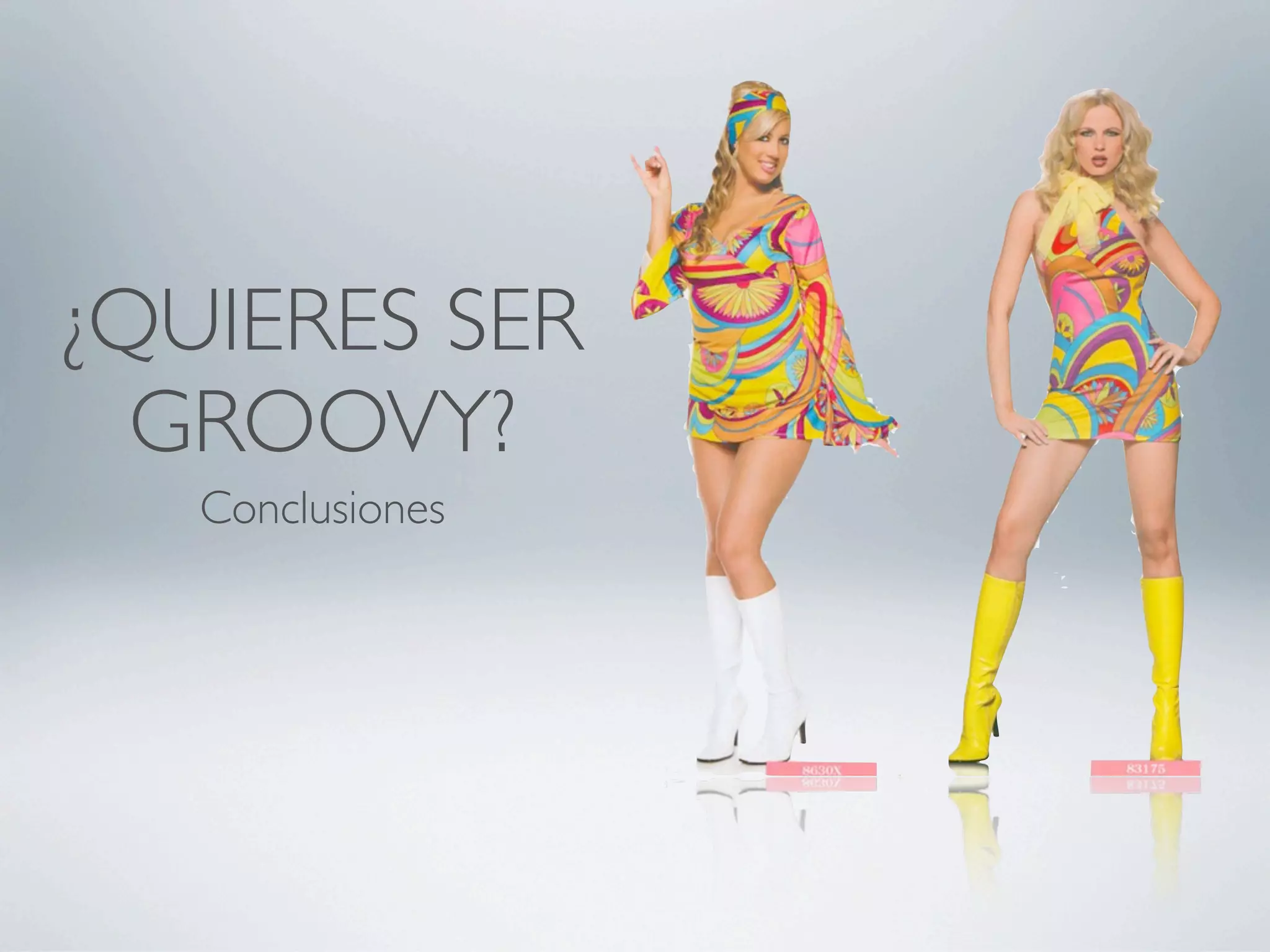 ¿QUIERES SER
  GROOVY?
   Conclusiones
 