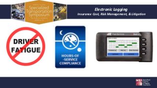 Electronic Logging
Insurance Cost, Risk Management, & Litigation
 