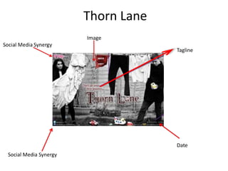 Thorn Lane
Social Media Synergy
Tagline
Date
Image
 