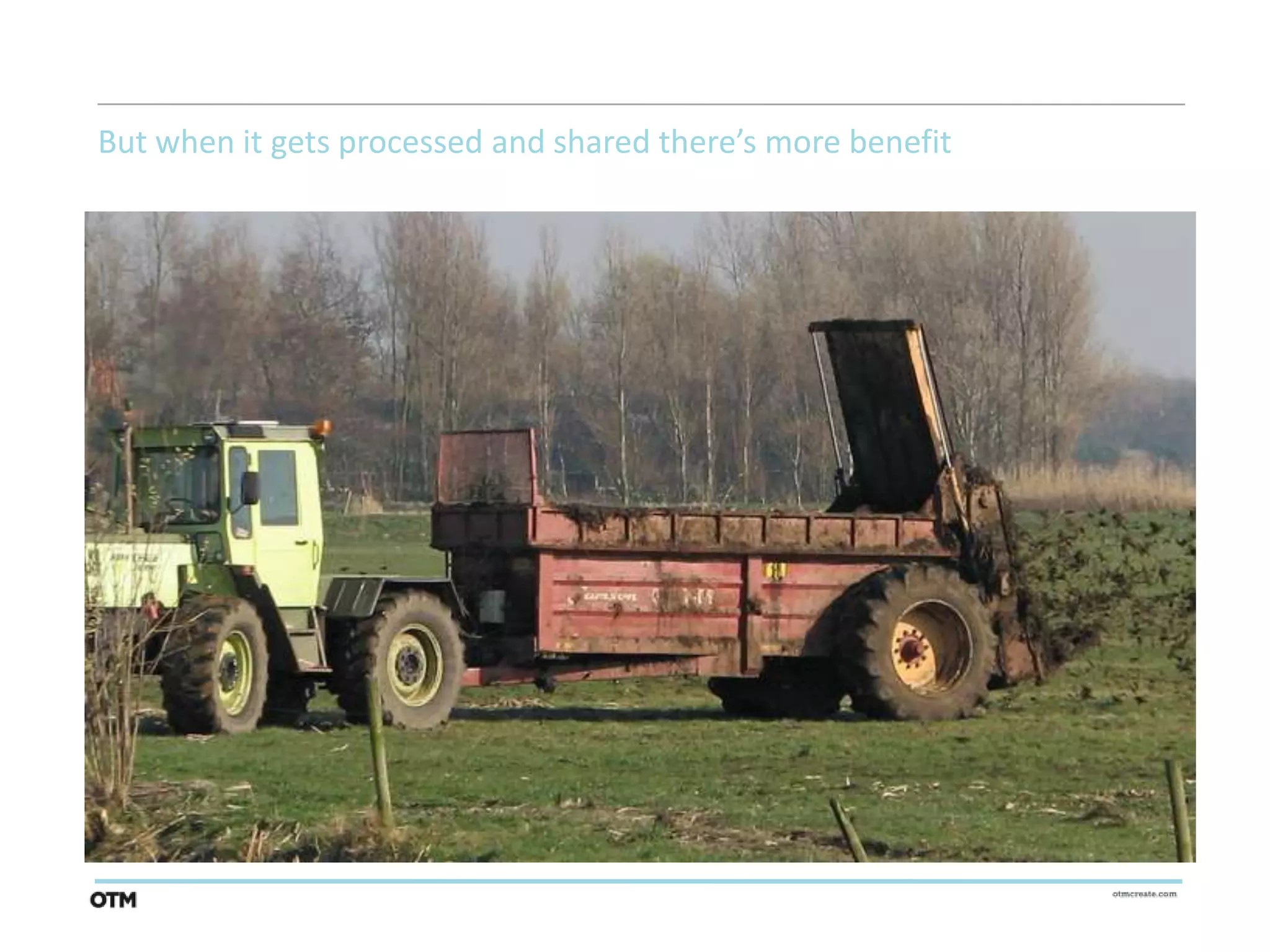 But when it gets processed and shared there’s more benefit
 