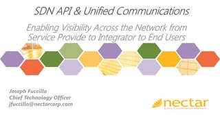 Enabling Visibility Across the Network from Service Provide to Integrator to End Users 
Joseph Fuccillo 
Chief Technology Officer 
jfuccillo@nectarcorp.com  